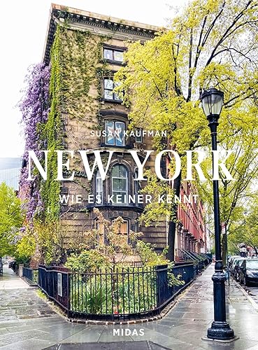 New York wie es keiner kennt. Midas Collection. Von Greenwich Village bis Upper East Side: Die schönsten Straßen und Stadtteile von New York im ... Entdeckungstour mit einer New York-Insiderin