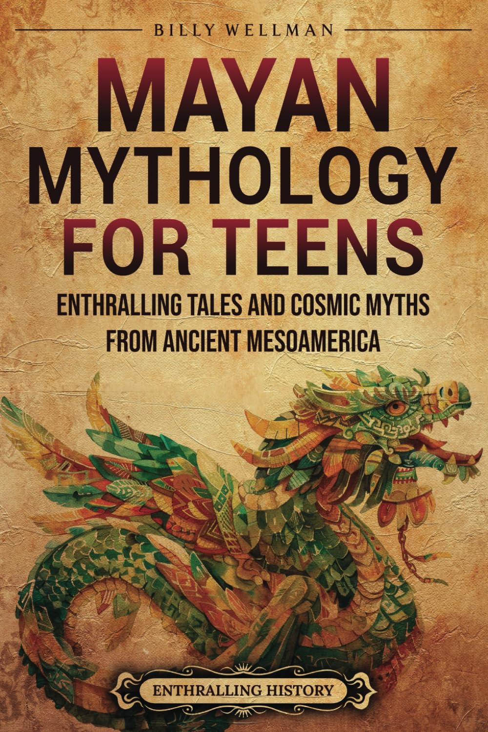 Mayan Mythology for Teens: Enthralling Tales and Cosmic Myths from Ancient Mesoamerica (Legendary Histories for Teenagers)      Paperback – February 7, 2025