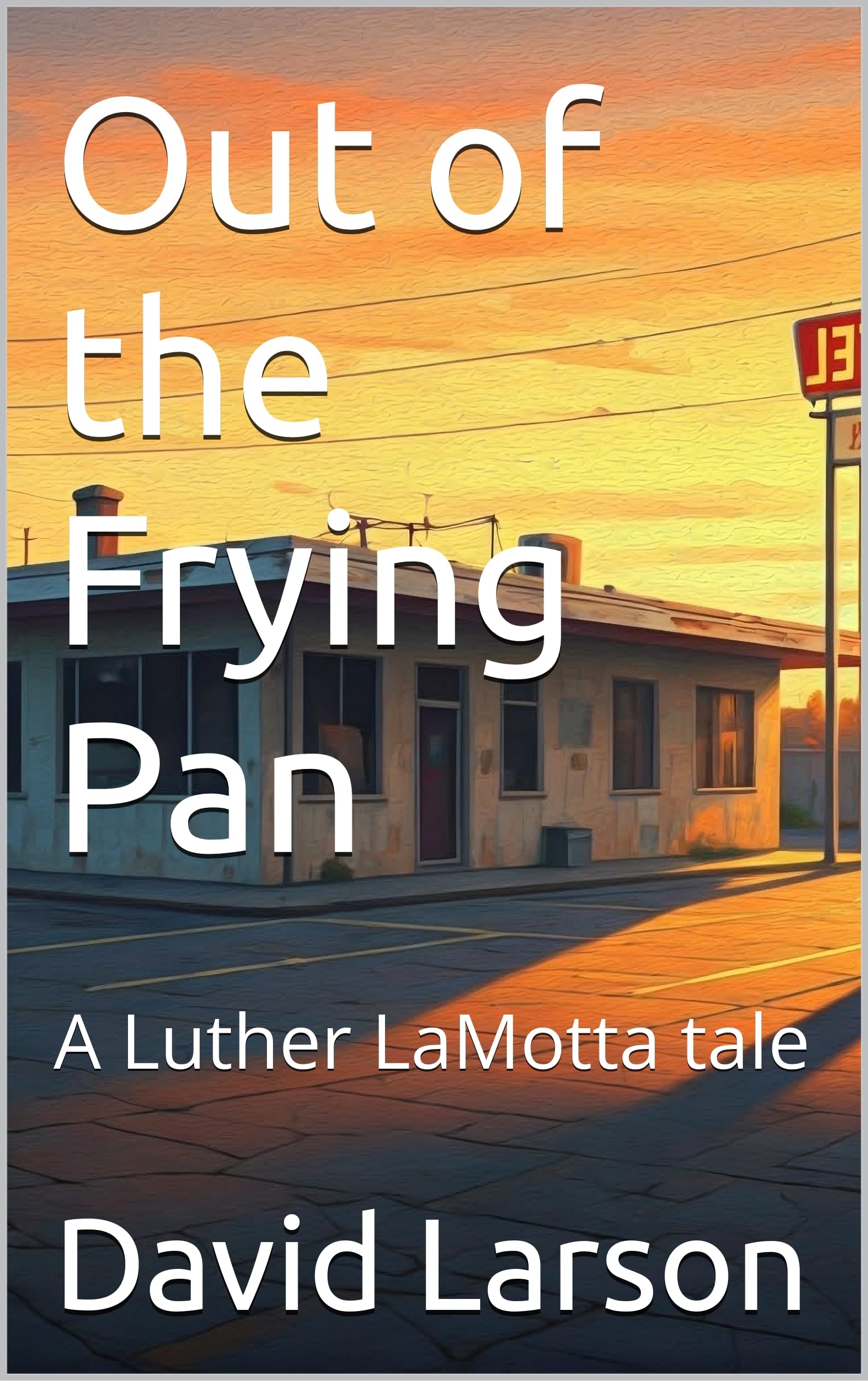 Out of the Frying Pan (Luther LaMotta Book 2)