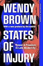 States of Injury: Power and Freedom in Late Modernity (Princeton Classics)
