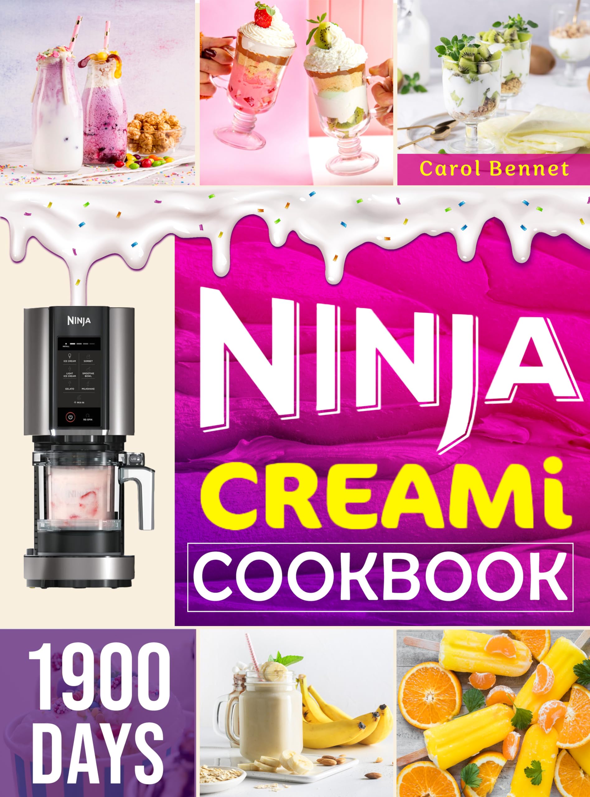 Ninja CREAMI Cookbook: 1900 Days of Delicious and Tasty Recipes, From Basic Ice Creams to Gourmet Sorbets, Smoothies and Shakes for Every Occasion