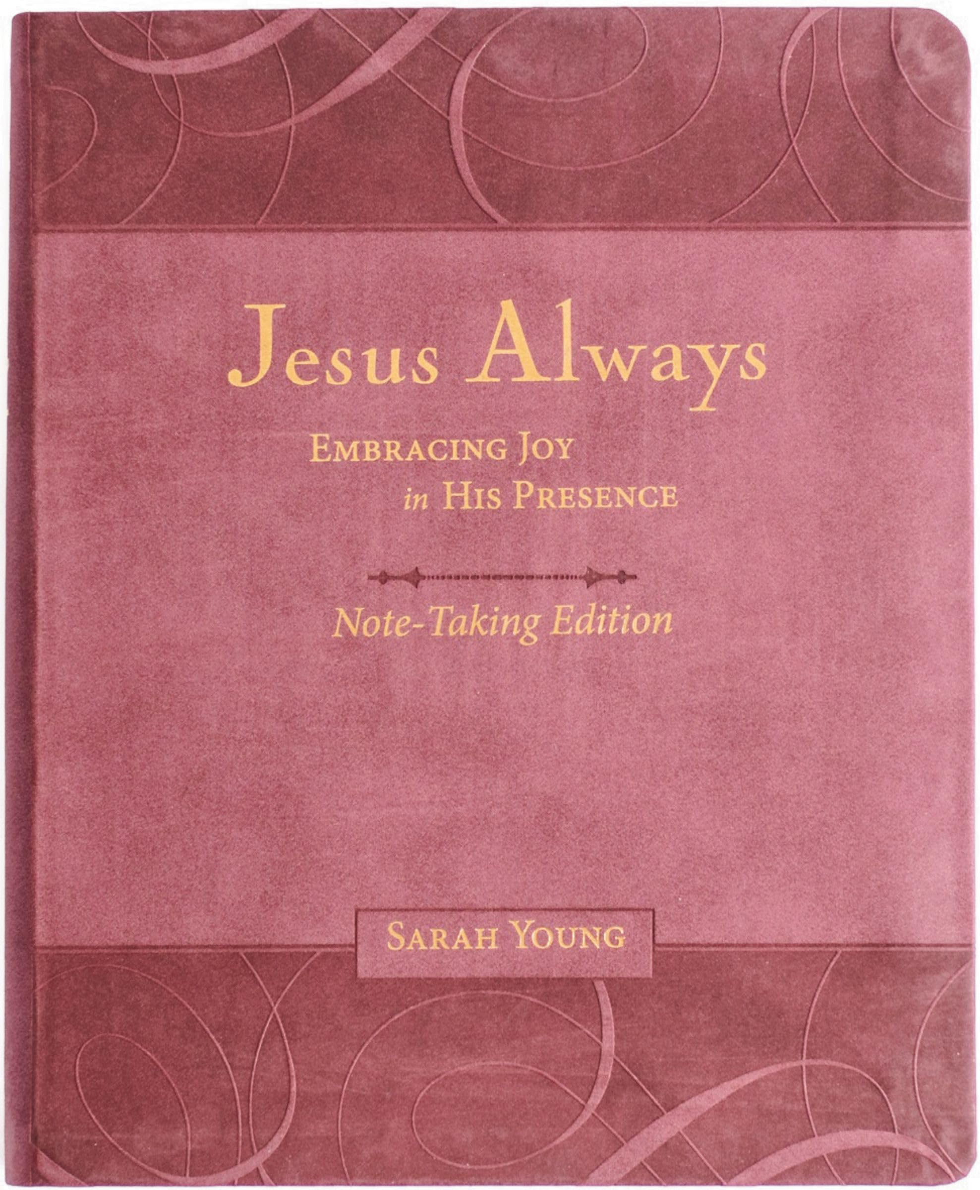 Jesus Always Note-Taking Edition, Leathersoft, Burgundy, with Full Scriptures: Embracing Joy in His Presence (A 365-Day Devotional)