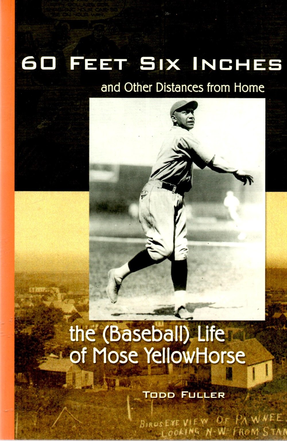 60 Feet, 6 Inches and Other Distances from Home: The (Baseball) Life of Mose Yellowhorse