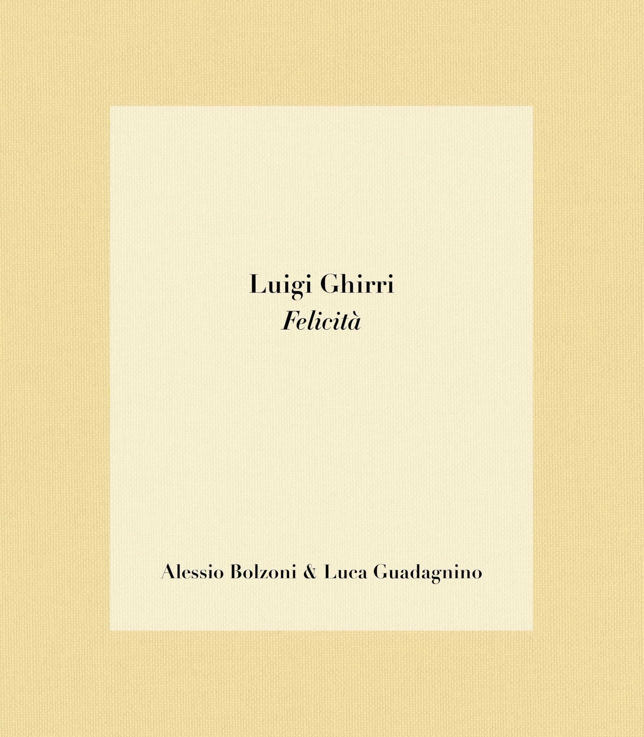 Luigi Ghirri Felicità : Bolzoni, Alessio, Guadagnino, Luca: Amazon