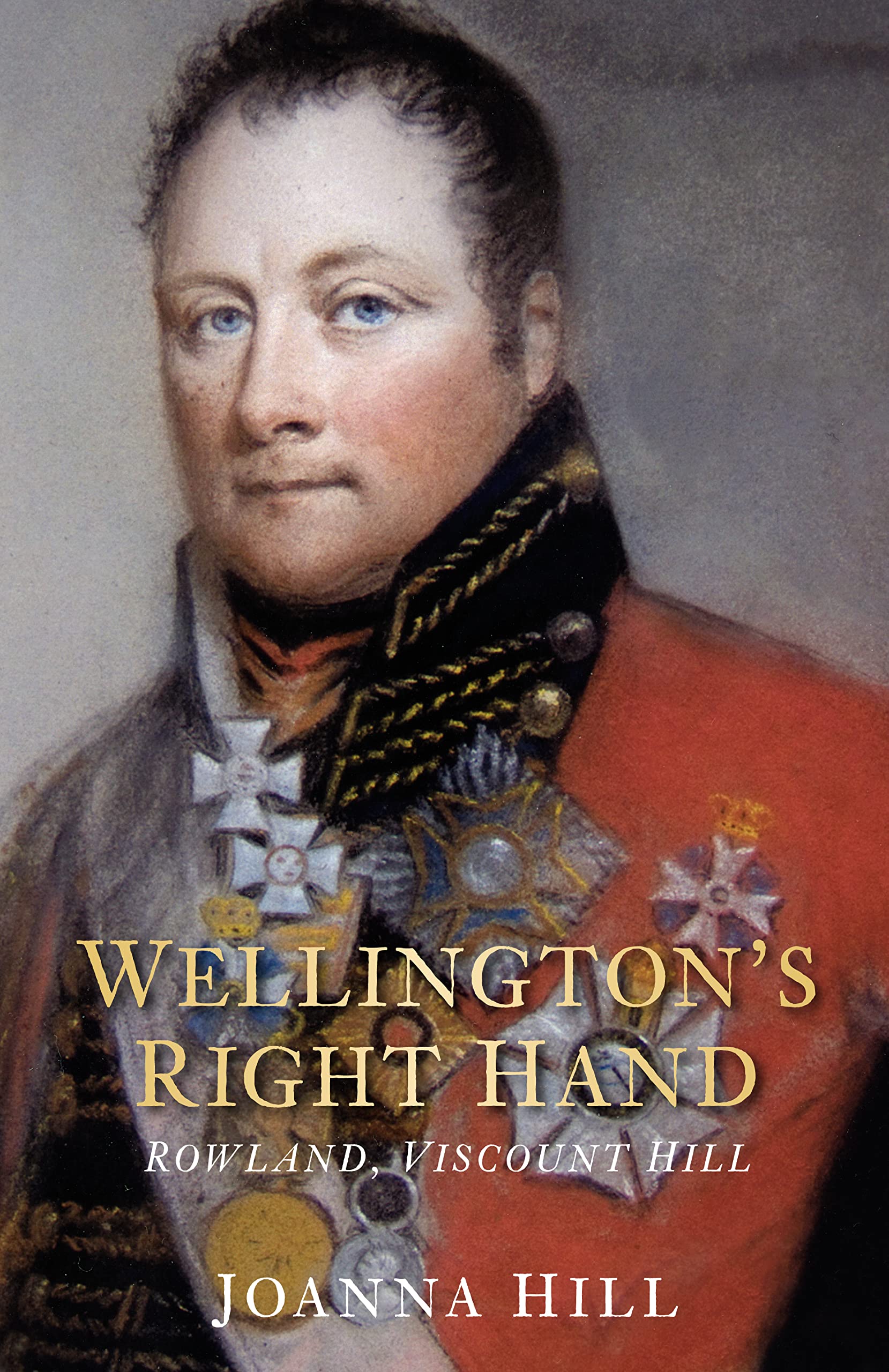 Wellington's Right Hand: Rowland, Viscount Hill