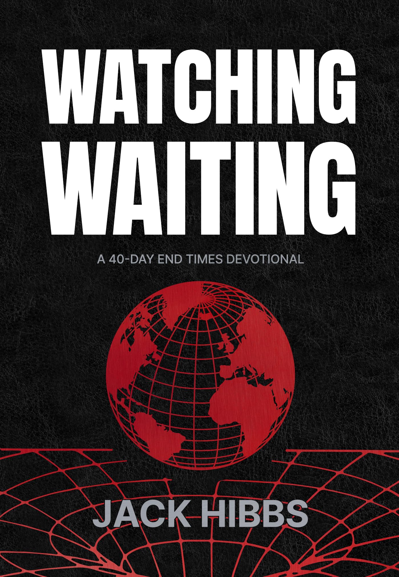 Watching Waiting: A 40-Day End Times Devotional