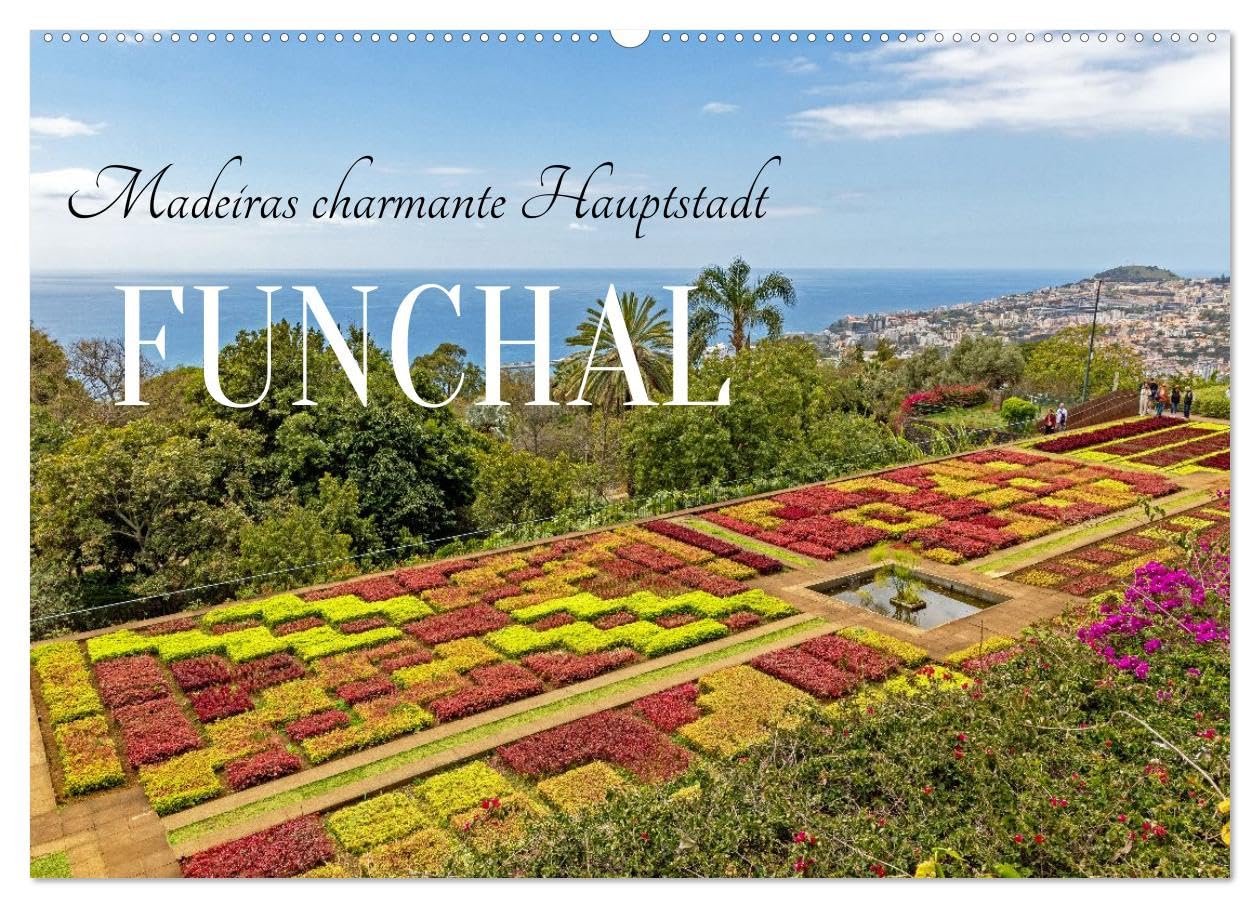 CALVENDO · Madeiras charmante Hauptstadt Funchal (Kalender 2027) | DIN A2 Querformat · Wandkalender · charmante und quirlige Stadt Funchal ist die Hauptstadt und das touristische, kulturelle…