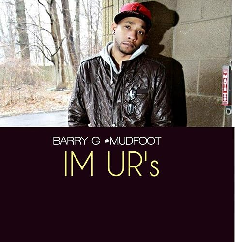 I M Ur S Explicit By Barry G Mudfoot On Amazon Music Amazon Com