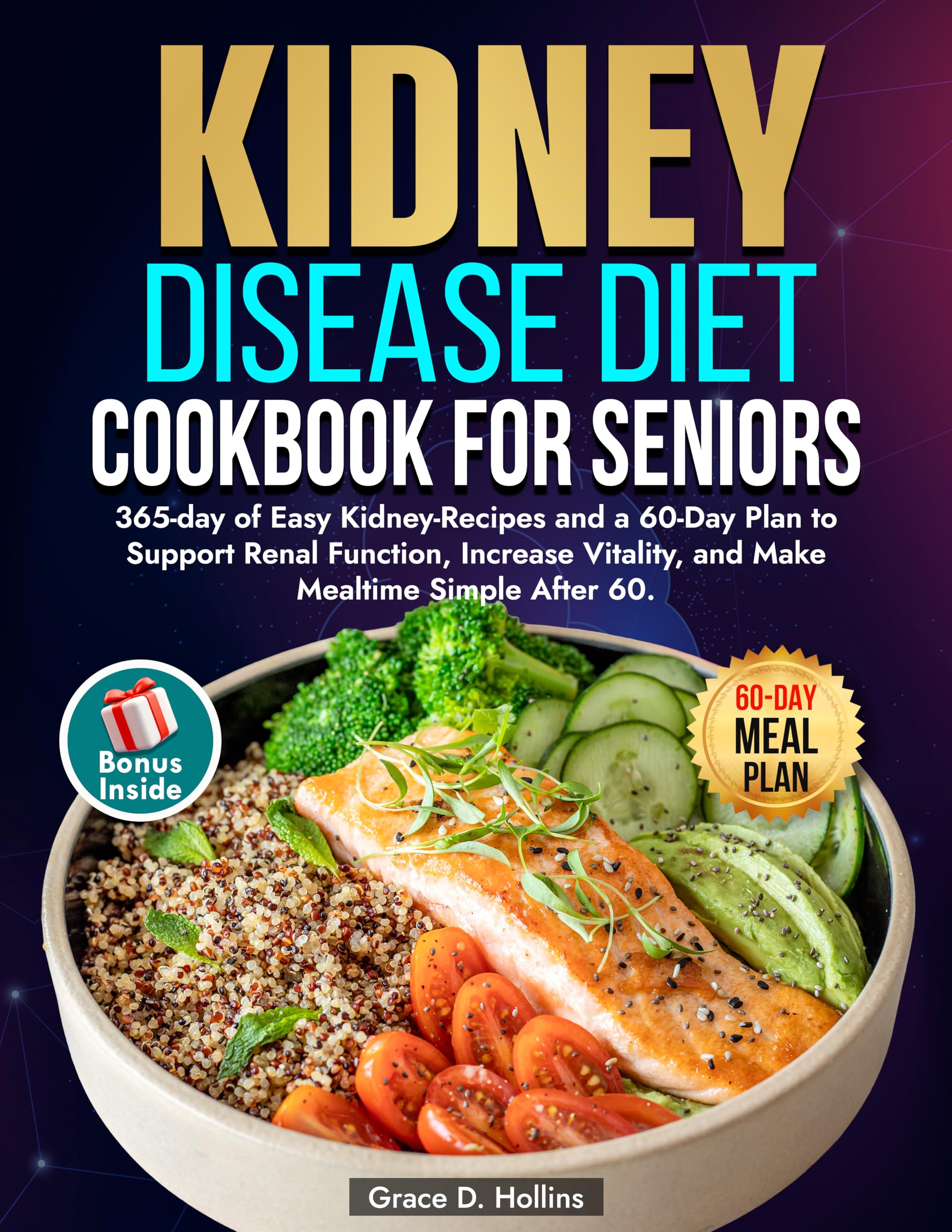 The Stage 3 Kidney Disease Diet Cookbook for Seniors: 365-day of Easy Kidney-Recipes and a 60-Day Plan to Support Renal Function, Increase Vitality, and Make Mealtime Simple After 60