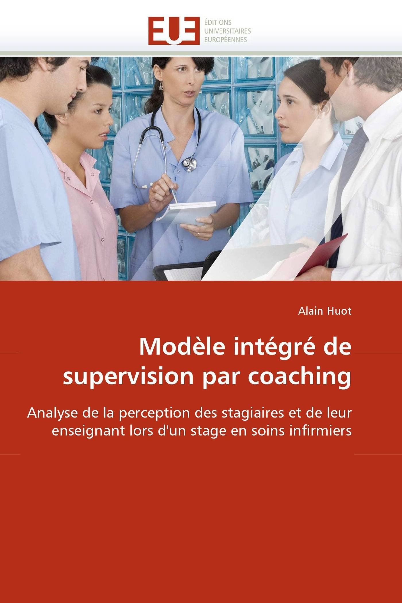 Modèle intégré de supervision par coaching: Analyse de la perception des stagiaires et de leur enseignant lors d'un stage en soins infirmiers (