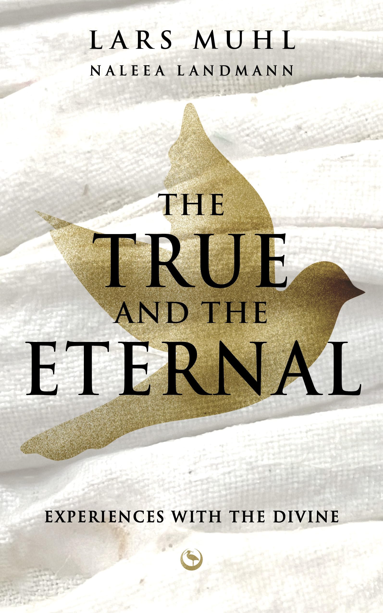 The True and the Eternal: Experiences with the Divine - A Christian Memoir