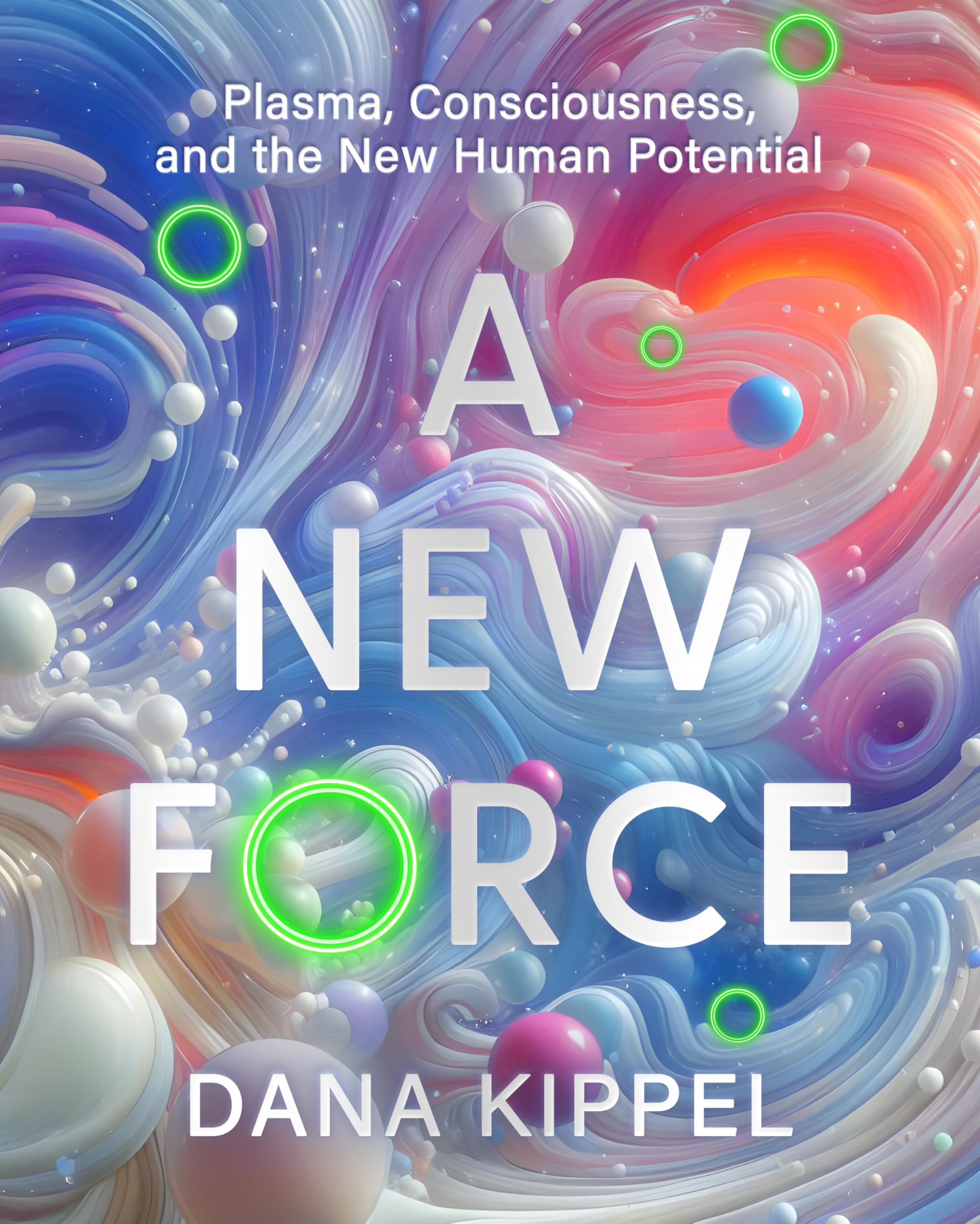 A New Force: Plasma, Consciousness, and the New Human Potential