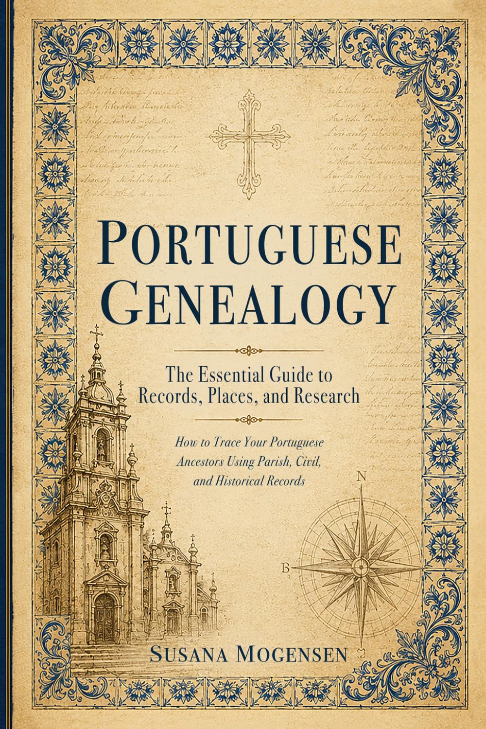Portuguese Genealogy: The Essential Guide to Records, Places, and Research (Portuguese Heritage Research Library)