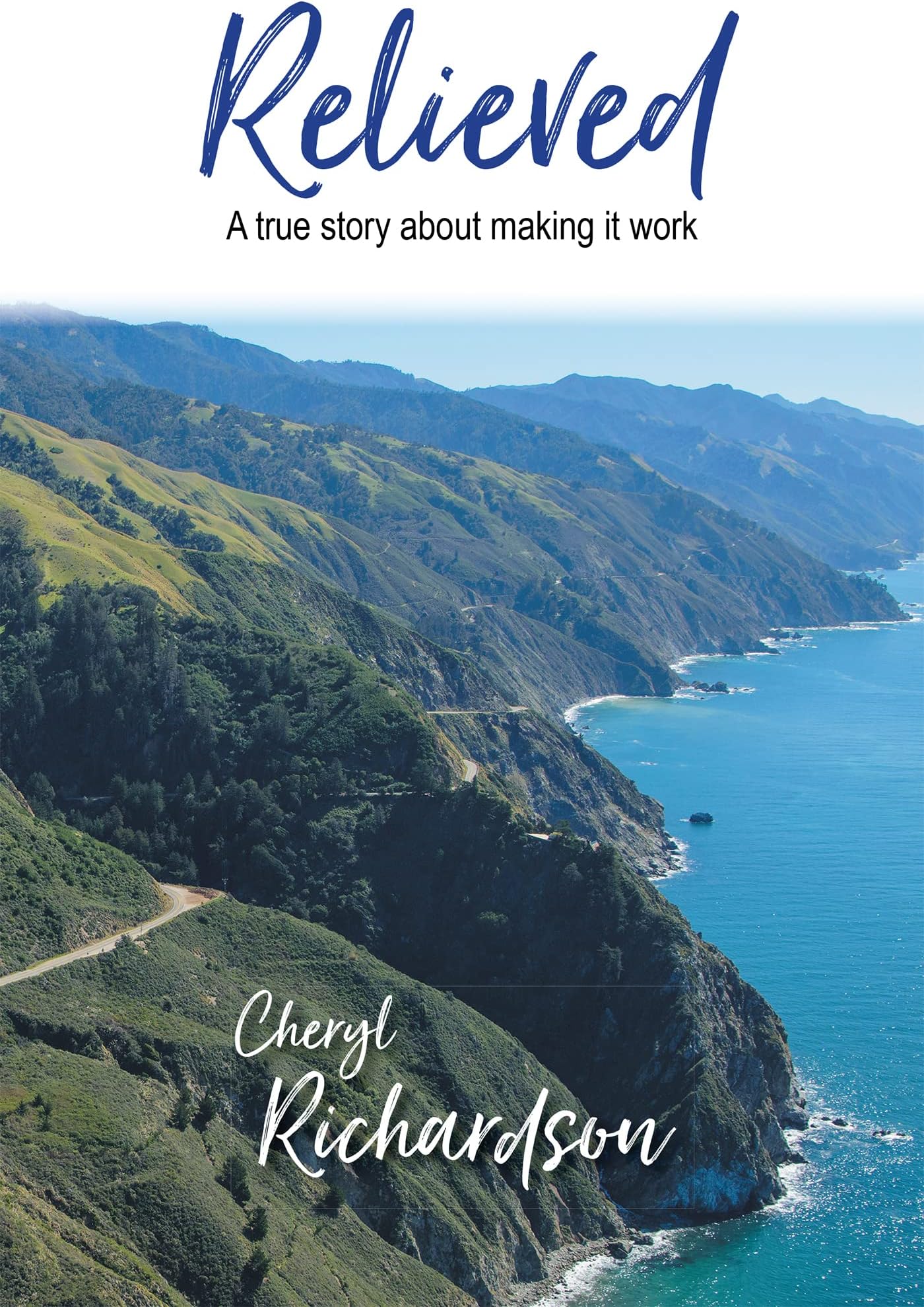 Relieved: A True Story About Making It Work