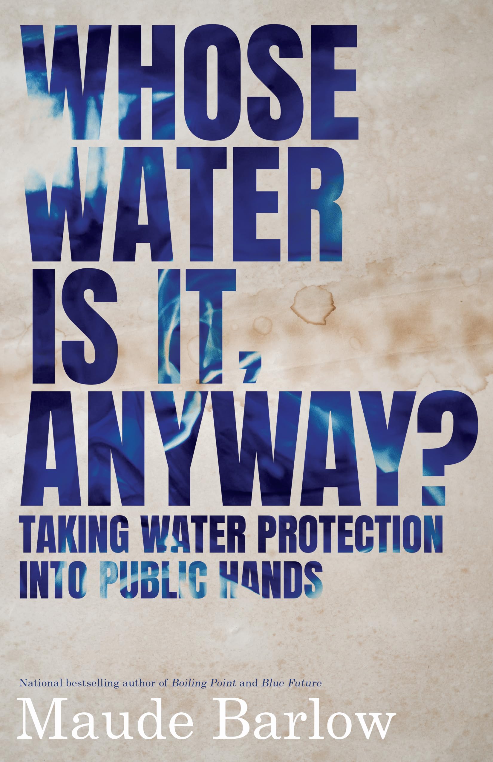 Whose Water Is It, Anyway?: Taking Water Protection into Public Hands [Paperback] Barlow, Maude
