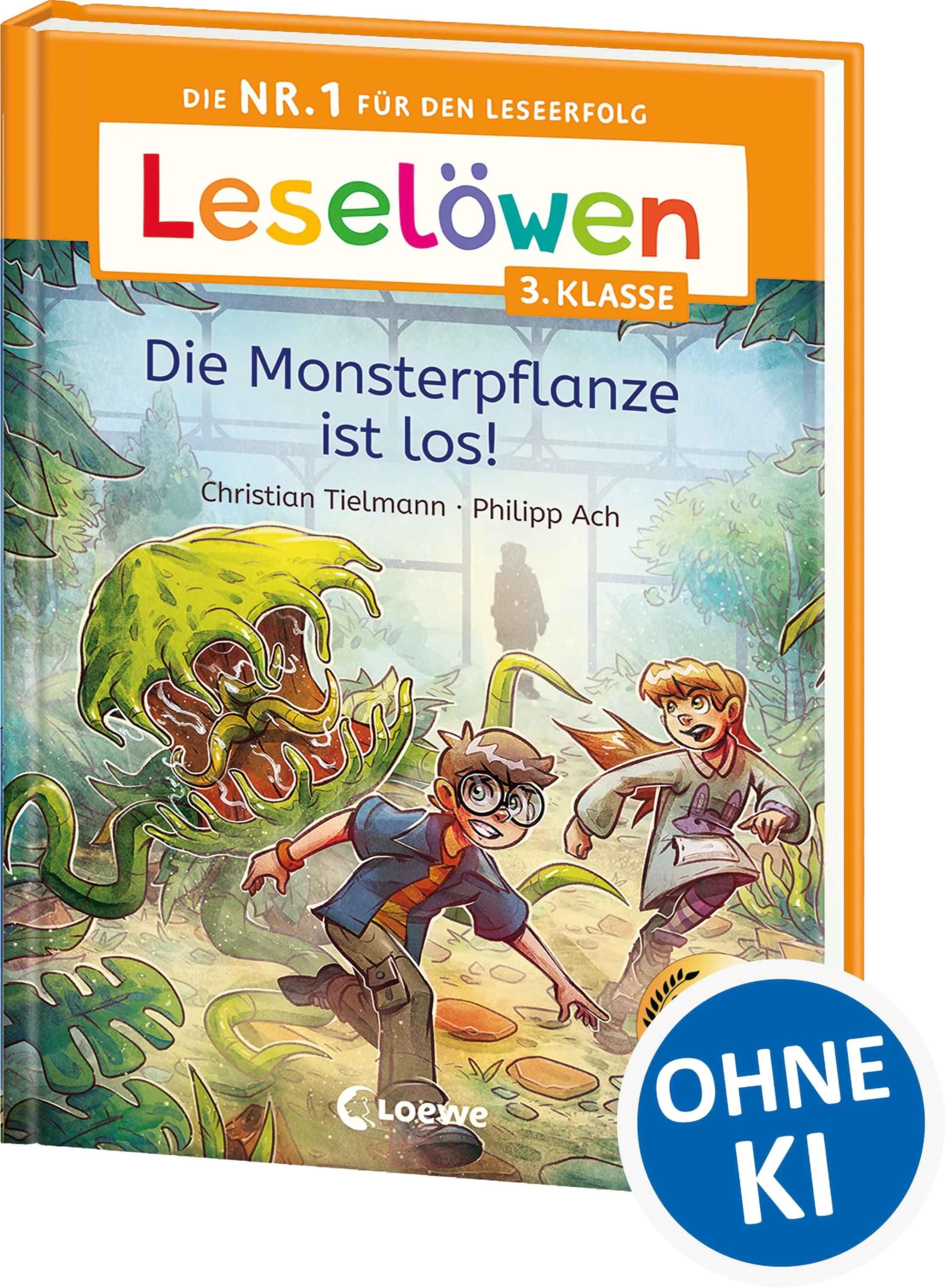 Leselöwen 3. Klasse - Die Monsterpflanze ist los!: Die Nr. 1 für den Leseerfolg - Mit Leselernschrift ABeZeh - Lesespaß für Kinder ab 8 Jahren