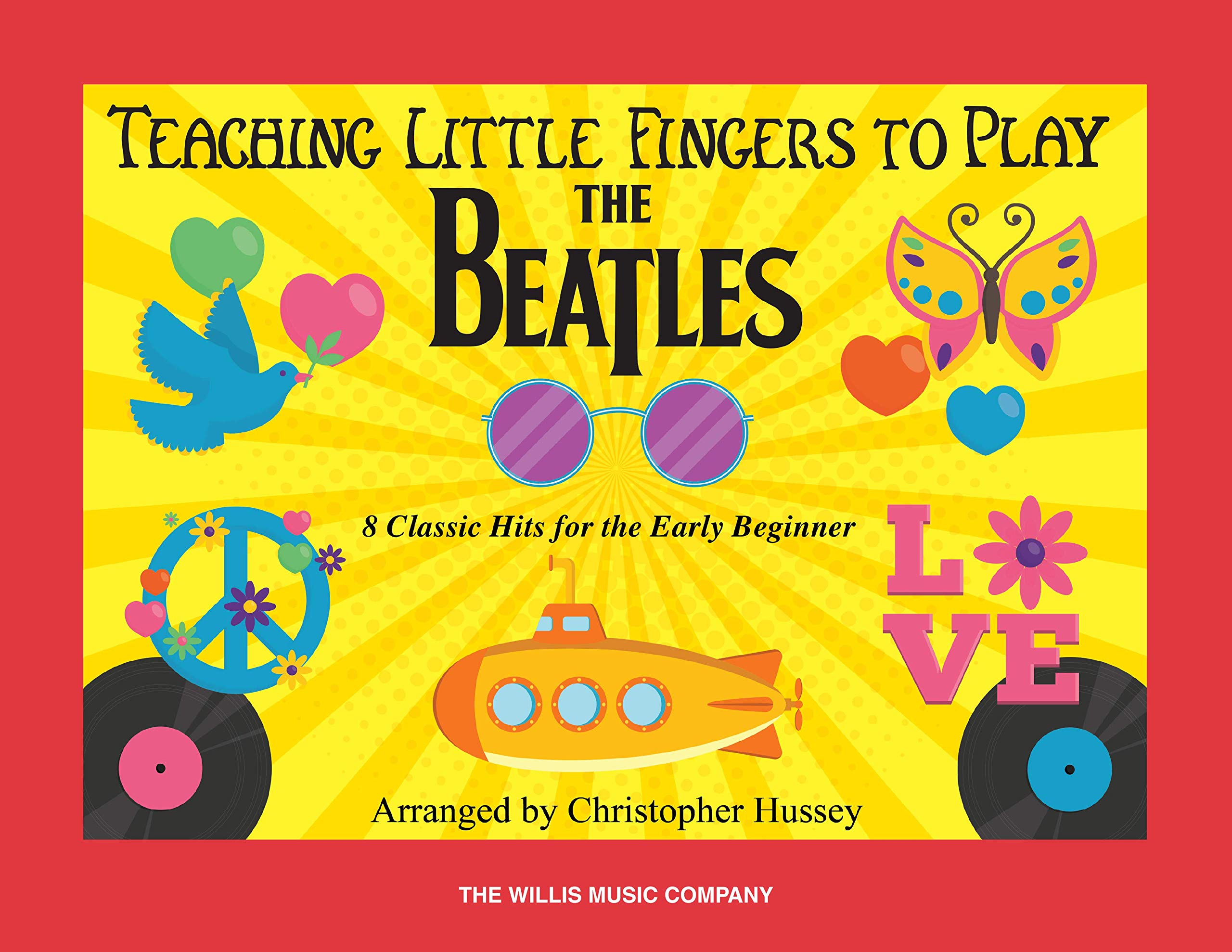 Teaching Little Fingers to Play the Beatles Songbook: 8 Classic Hits for the Early Beginner
