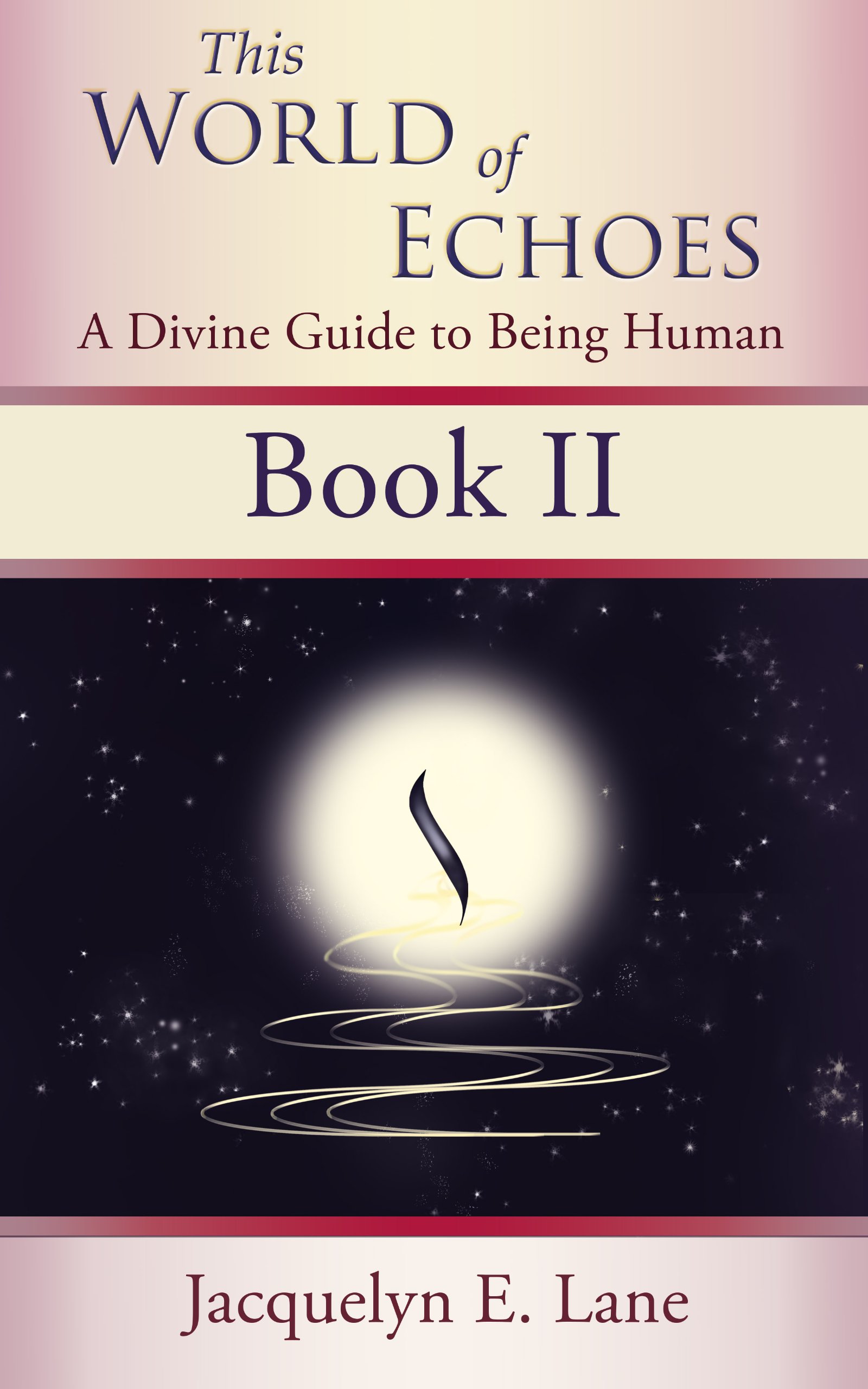 This World of Echoes - Book Two: A Divine Guide to Being Human