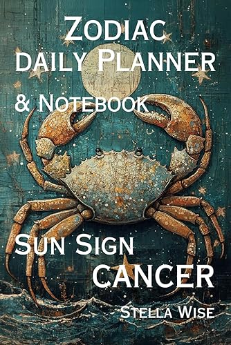 Zodiac Daily Planner &amp; Notebook: Sun Sign Cancer: Ideal for taking notes, writing down ideas and To-do lists. This book is a combination of lined ... Your Day Pages to Keep Yourself Organized