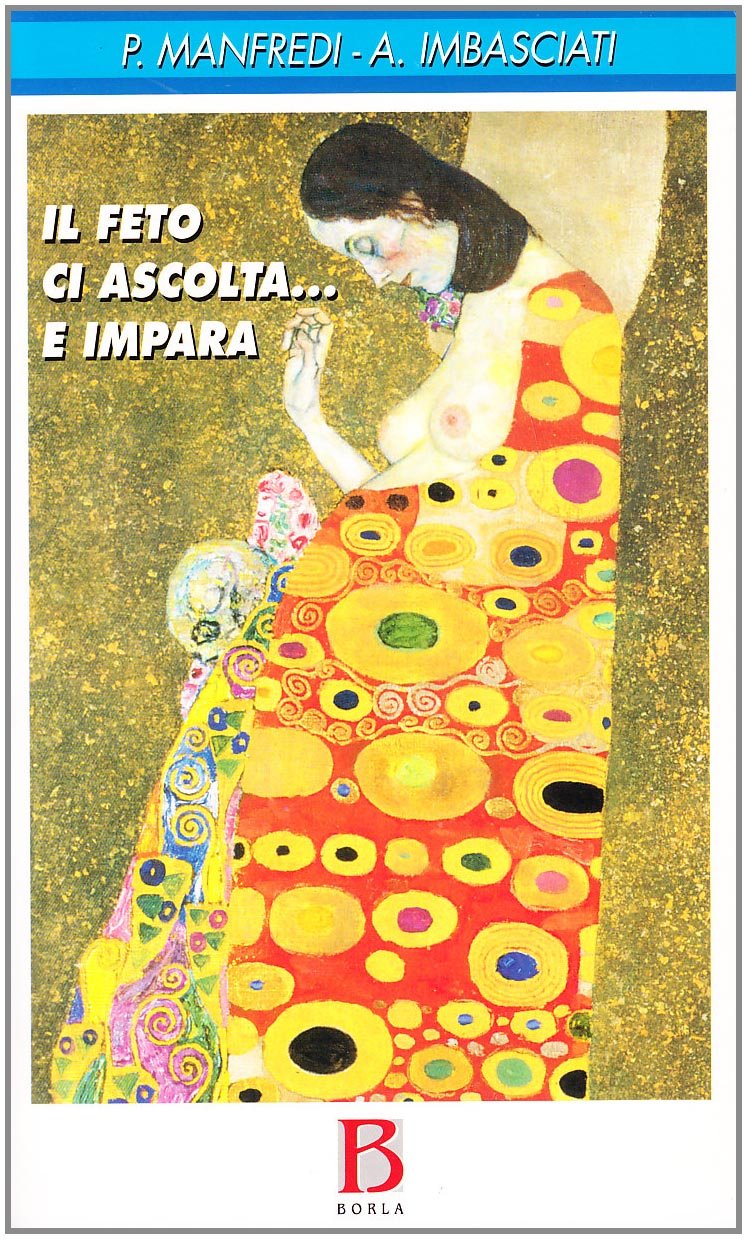 Il Feto Ci Ascolta... E Impara. Genitorialità, Transgenerazionalità E Ricerca Sperimentale - 4