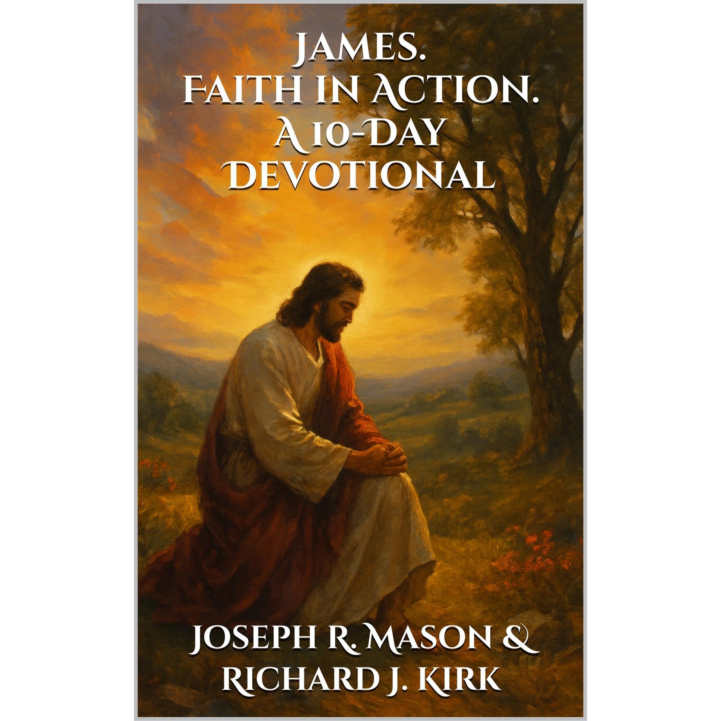 James. Faith in Action. A 10-Day Devotional