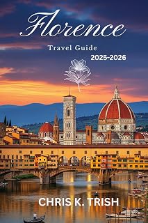 FLORENCE TRAVEL GUIDE 2025-2026: Live Like a Local with Expert Insider Knowledge