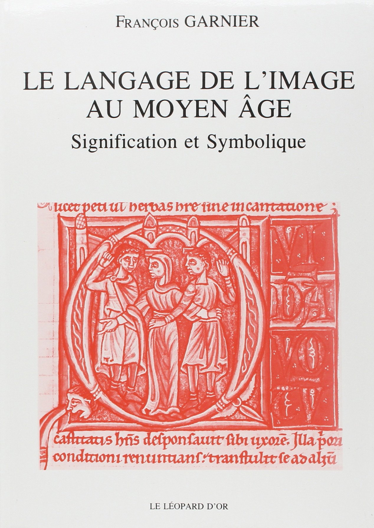 Le Langage de l'image au Moyen-Age. Signification et symbolique
