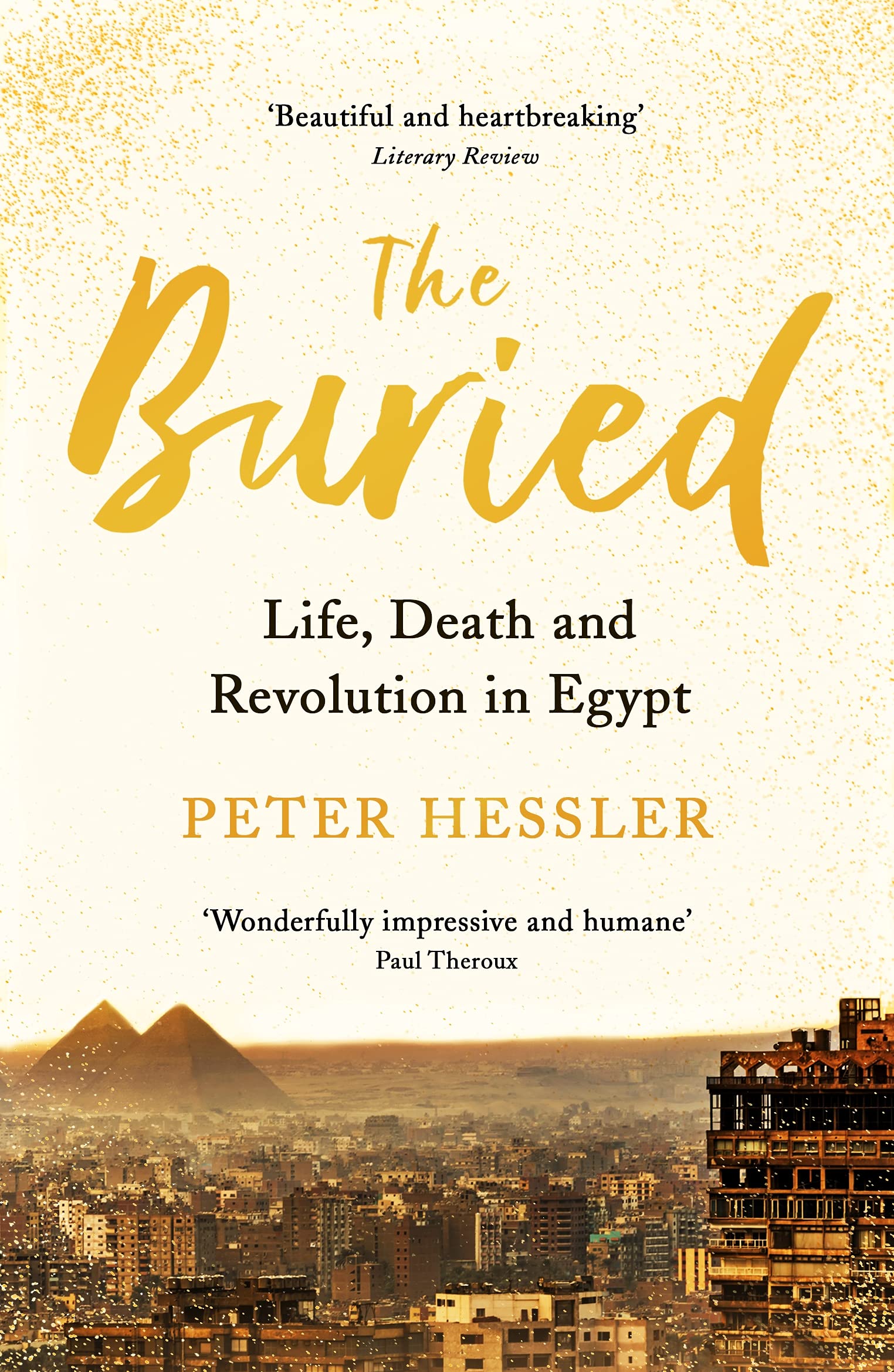 The Buried Life, Death and Revolution in Egypt by Peter Hessler (Paperback Book)