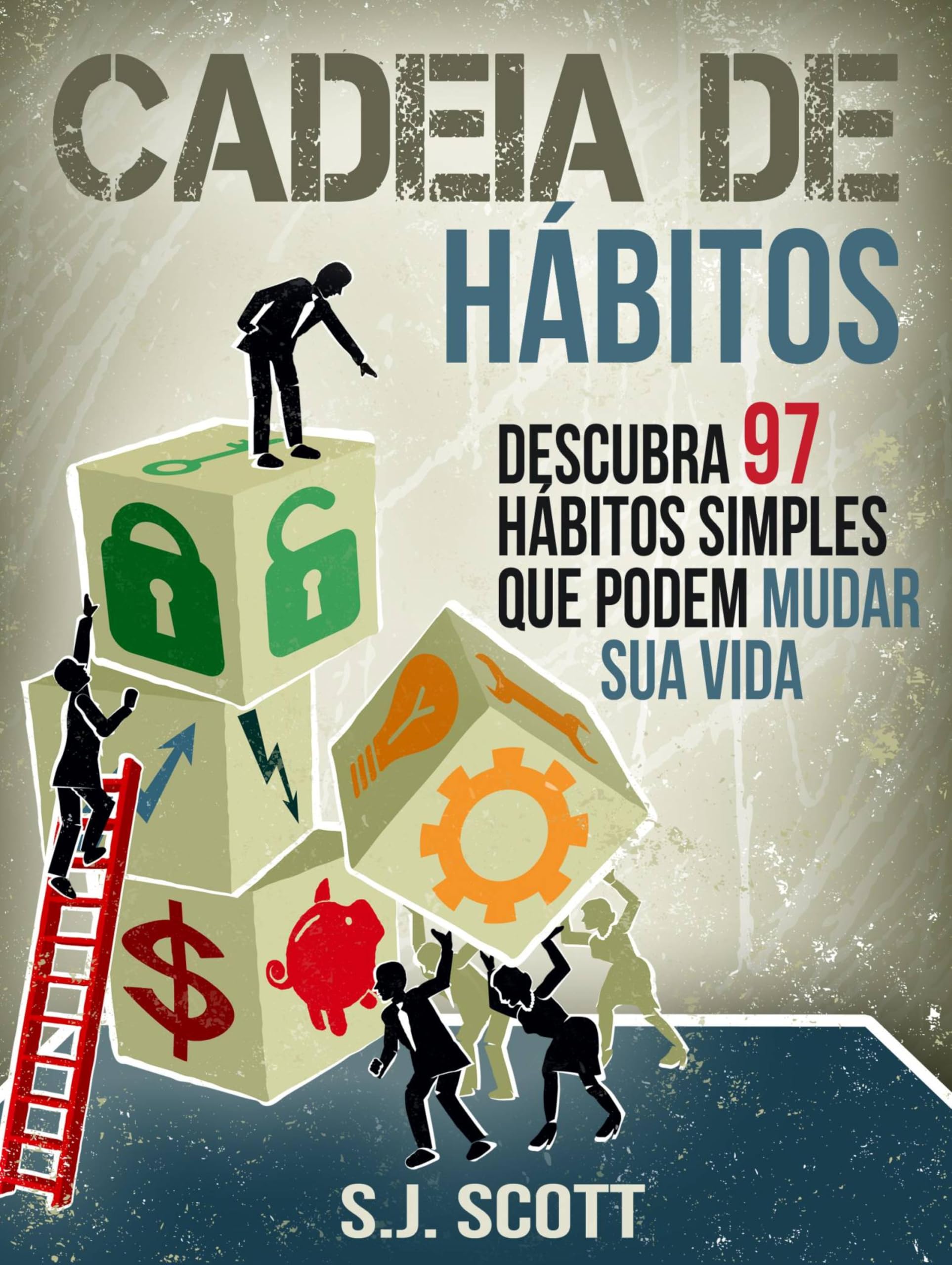 Cadeia De Hábitos: Descubra 97 Hábitos Simples Que Podem Mudar Sua Vida (Portuguese Edition)