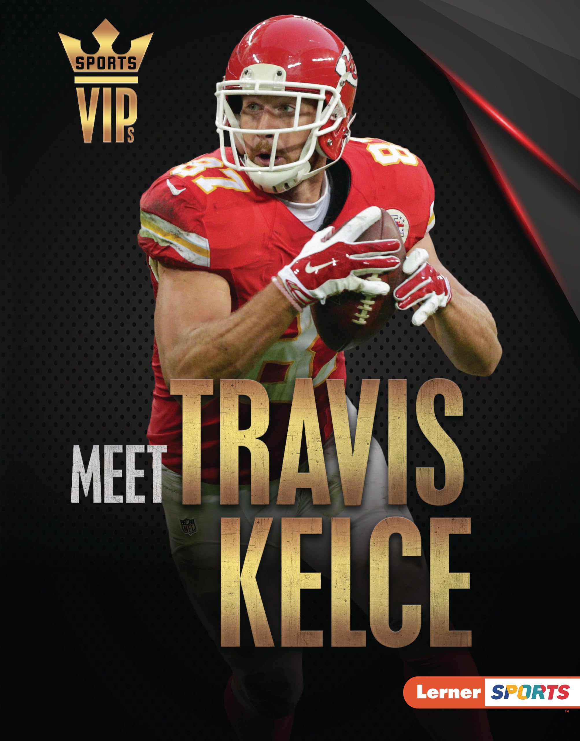 Meet Travis Kelce: Kansas City Chiefs Superstar (Sports VIPs (Lerner ™ Sports))