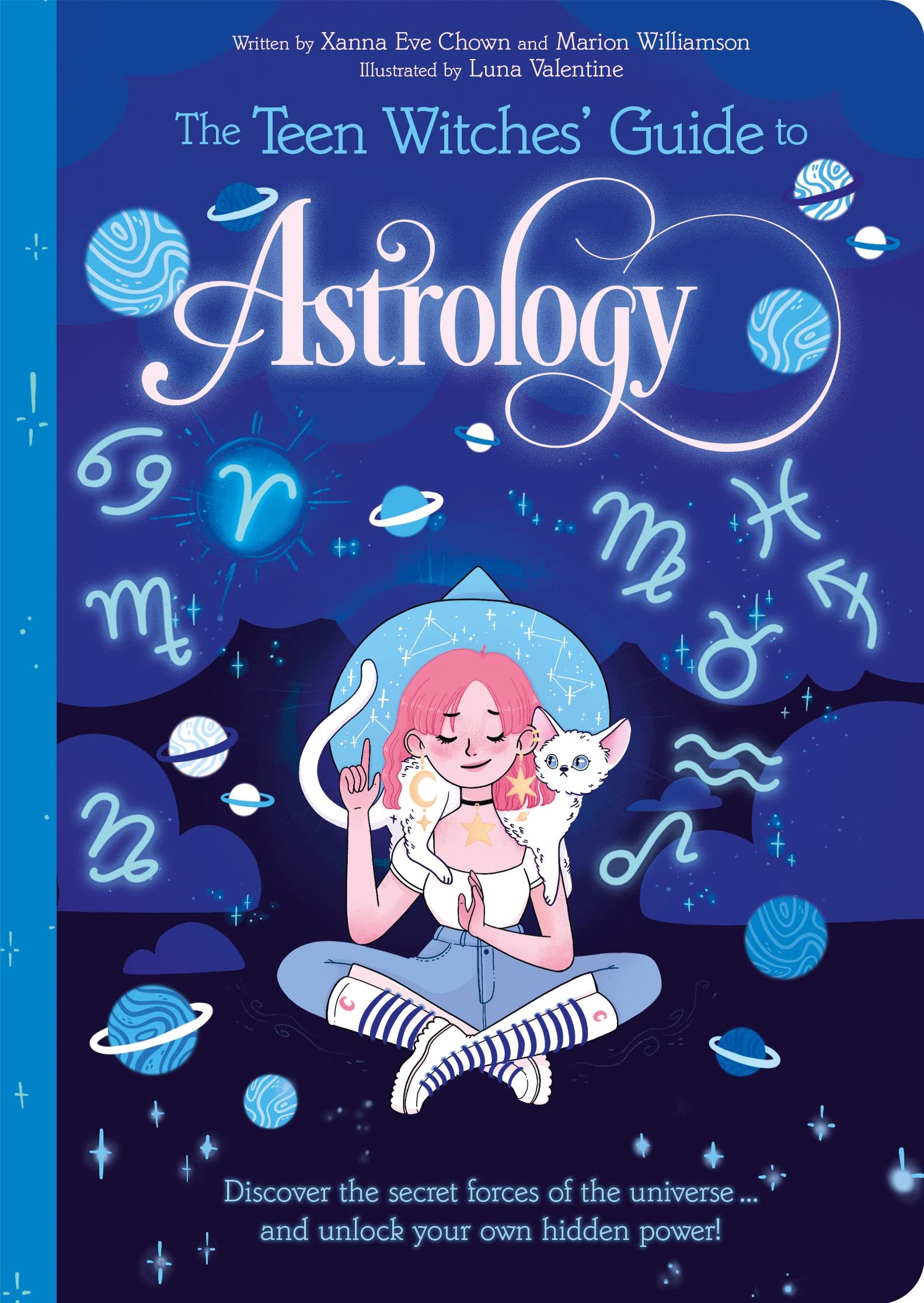 The Teen Witches' Guide to Astrology: Discover the Secret Forces of the Universe... and Unlock your Own Hidden Power!
