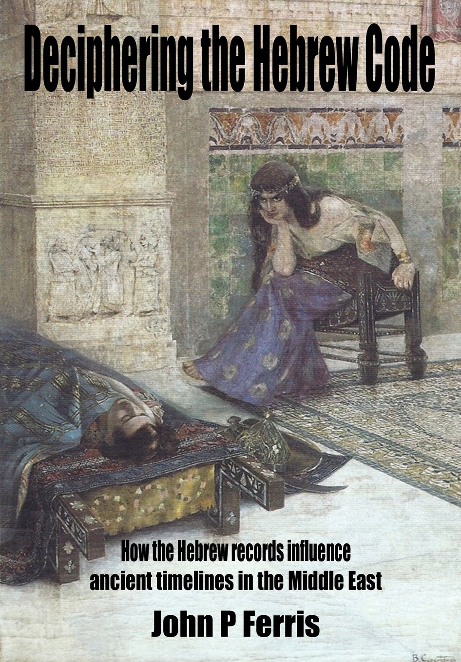 Deciphering The Hebrew Code: How the Hebrew records influence ancient timelines in the Middle East