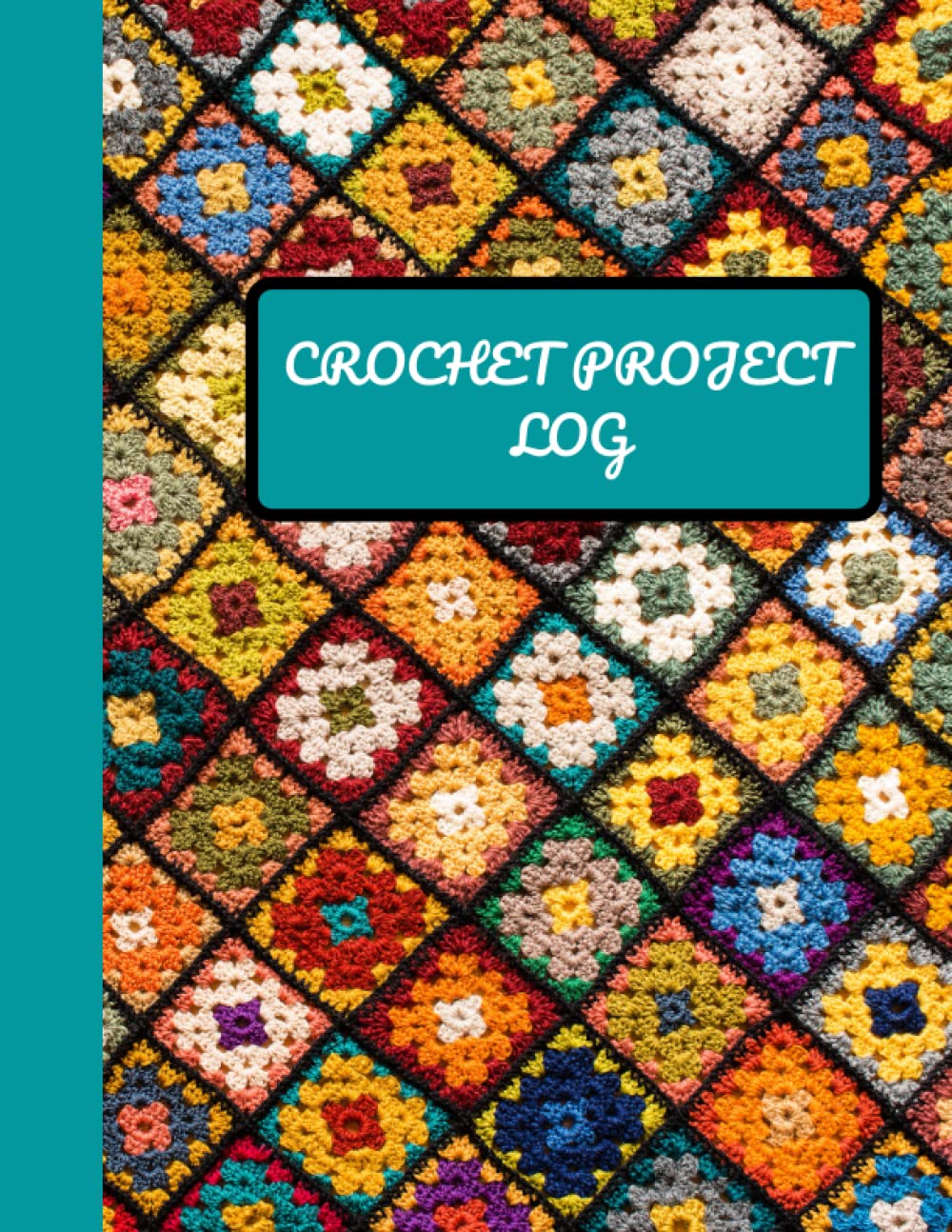 Crochet Project Log: Crochet Journal Log Book to Sketch,Plan,Track and 100 Crochet Projects