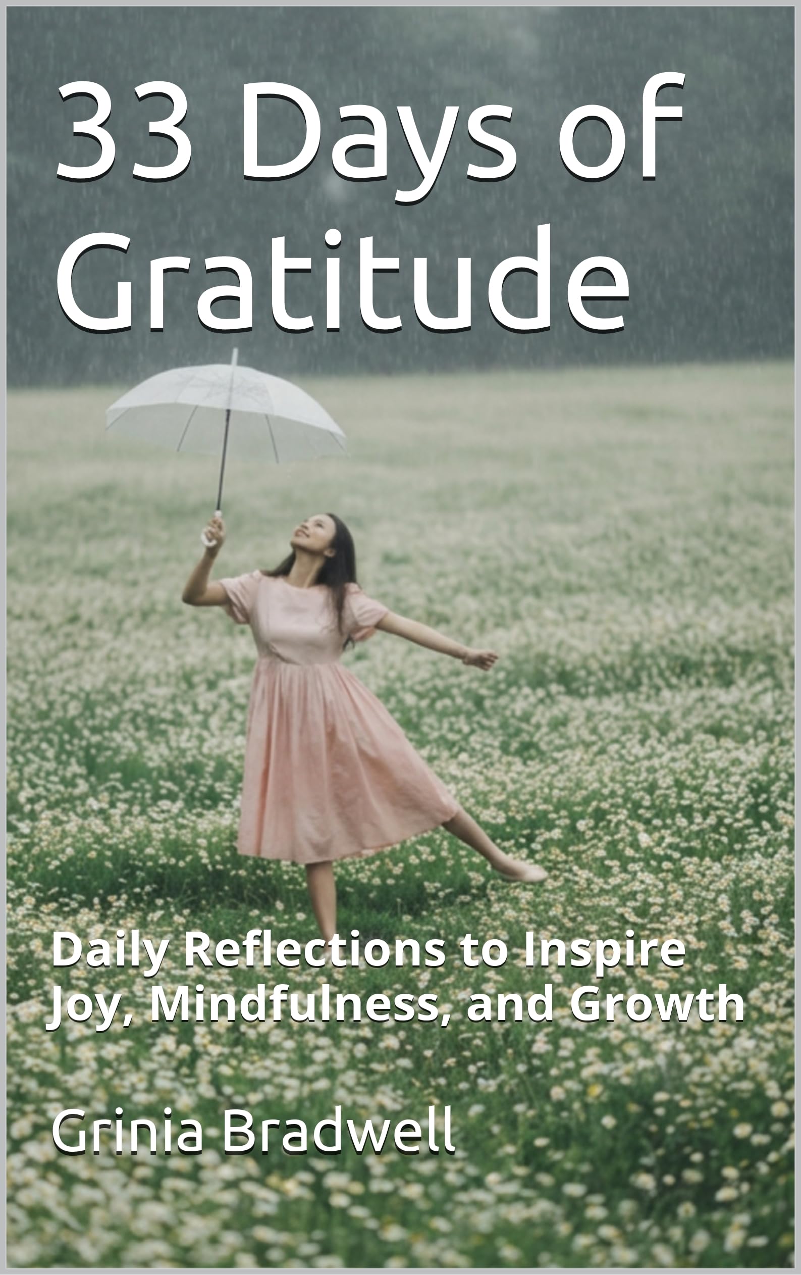 33 Days of Gratitude : Daily Reflections to Inspire Joy, Mindfulness, and Growth