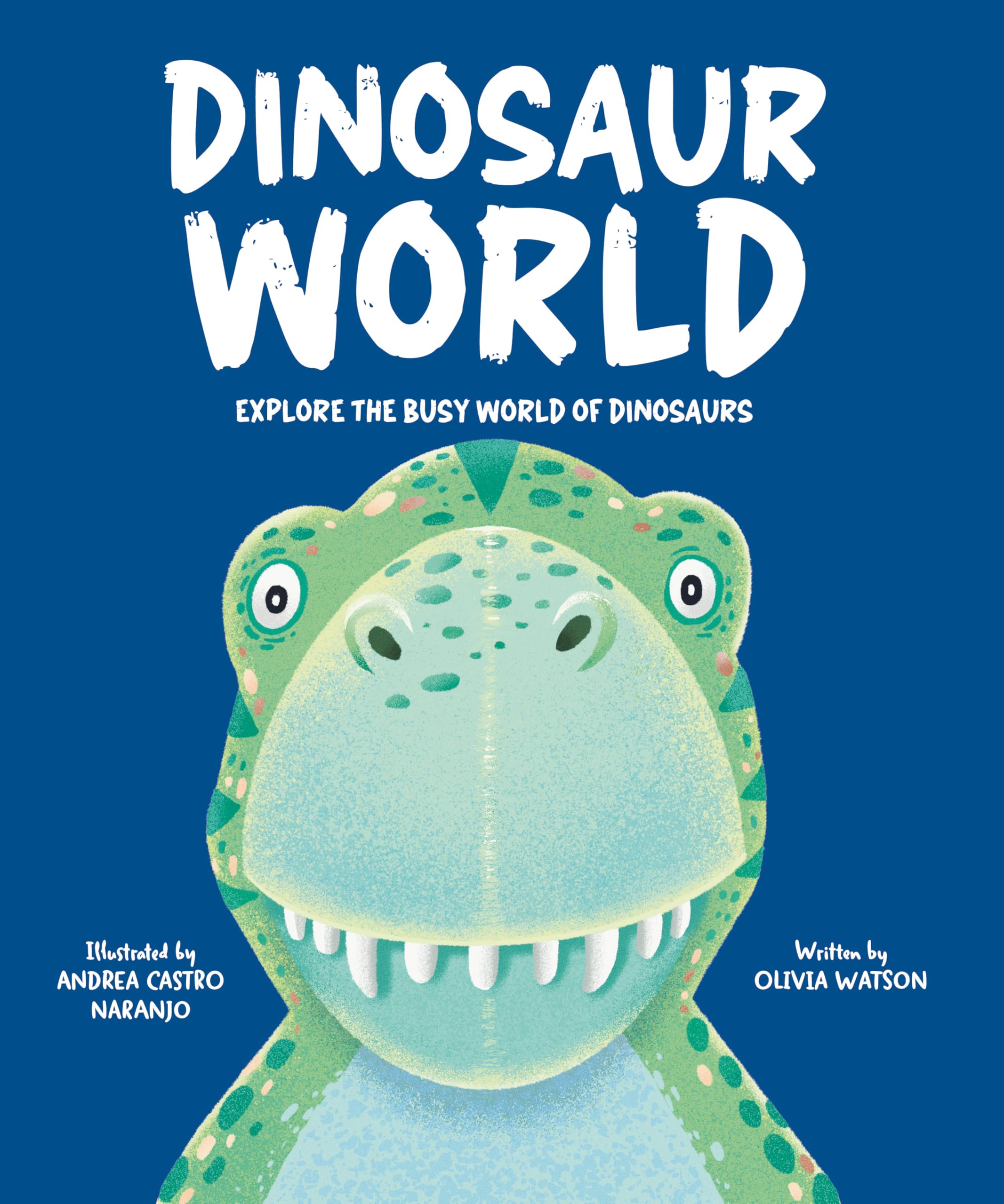 Dinosaur World: Explore the busy world of dinosaurs