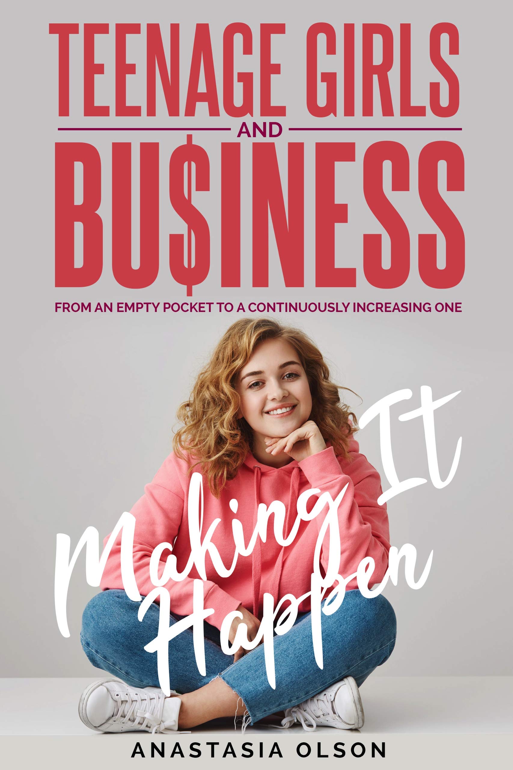 TEENAGE GIRLS AND BUSINESS: MAKING IT HAPPEN