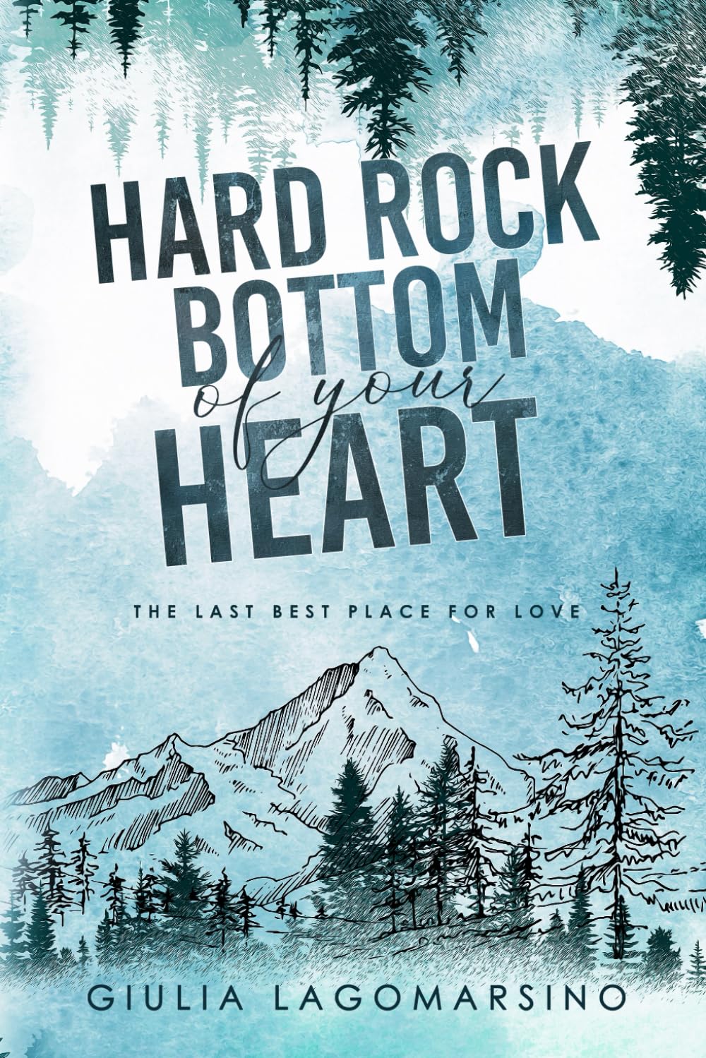 Hard Rock Bottom Of Your Heart: The Last Best Place For Love (The Last Best Place For Love Special Editions)