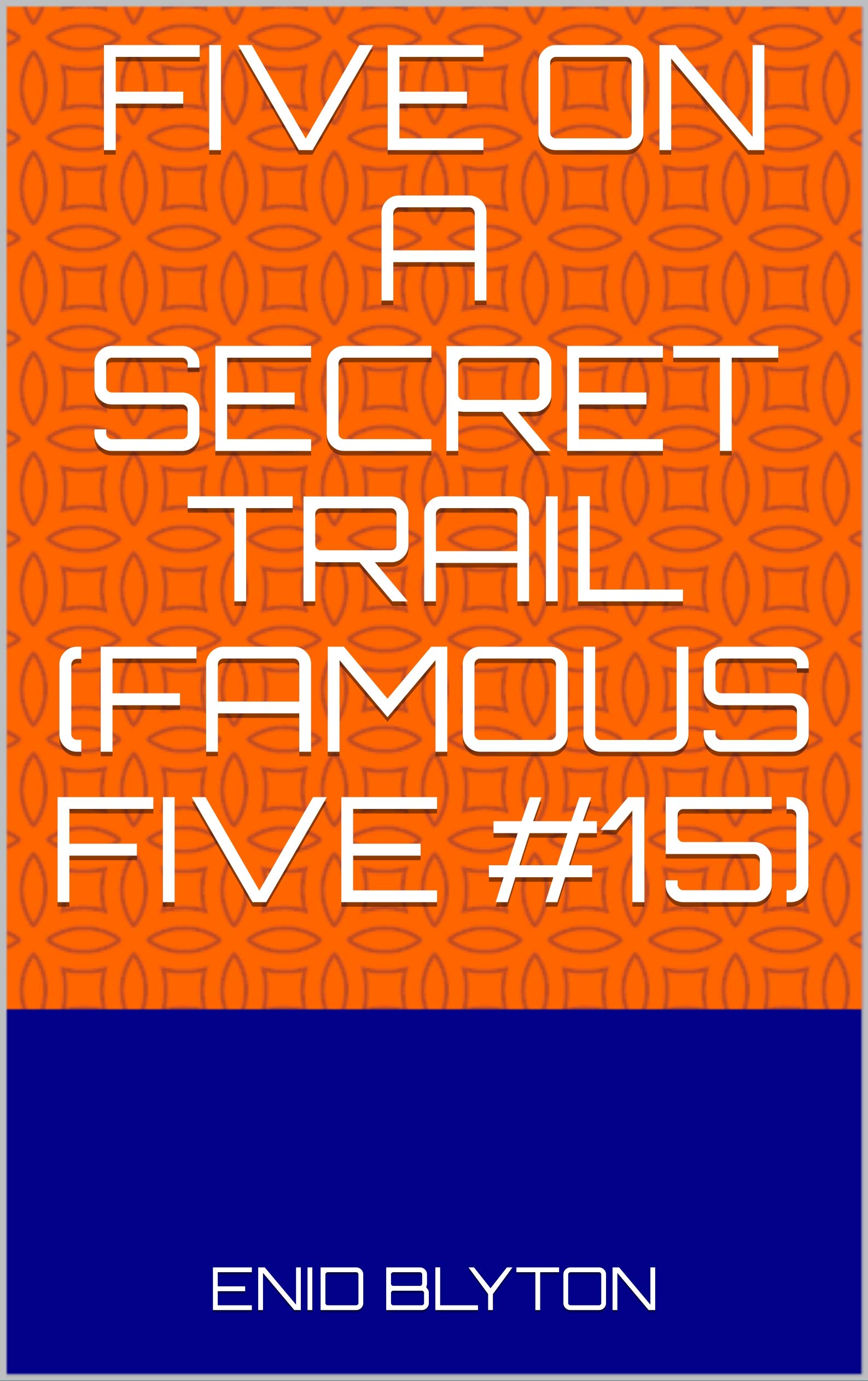 Five on a Secret Trail: Famous Five #15