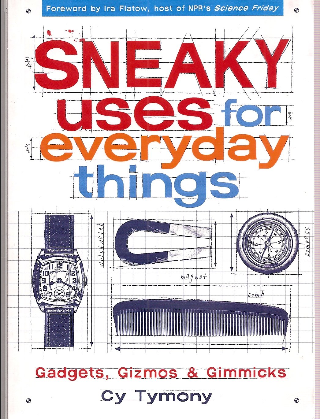 Sneaky Uses for Everyday Things, Gadgets, Gizmos and Gimmicks