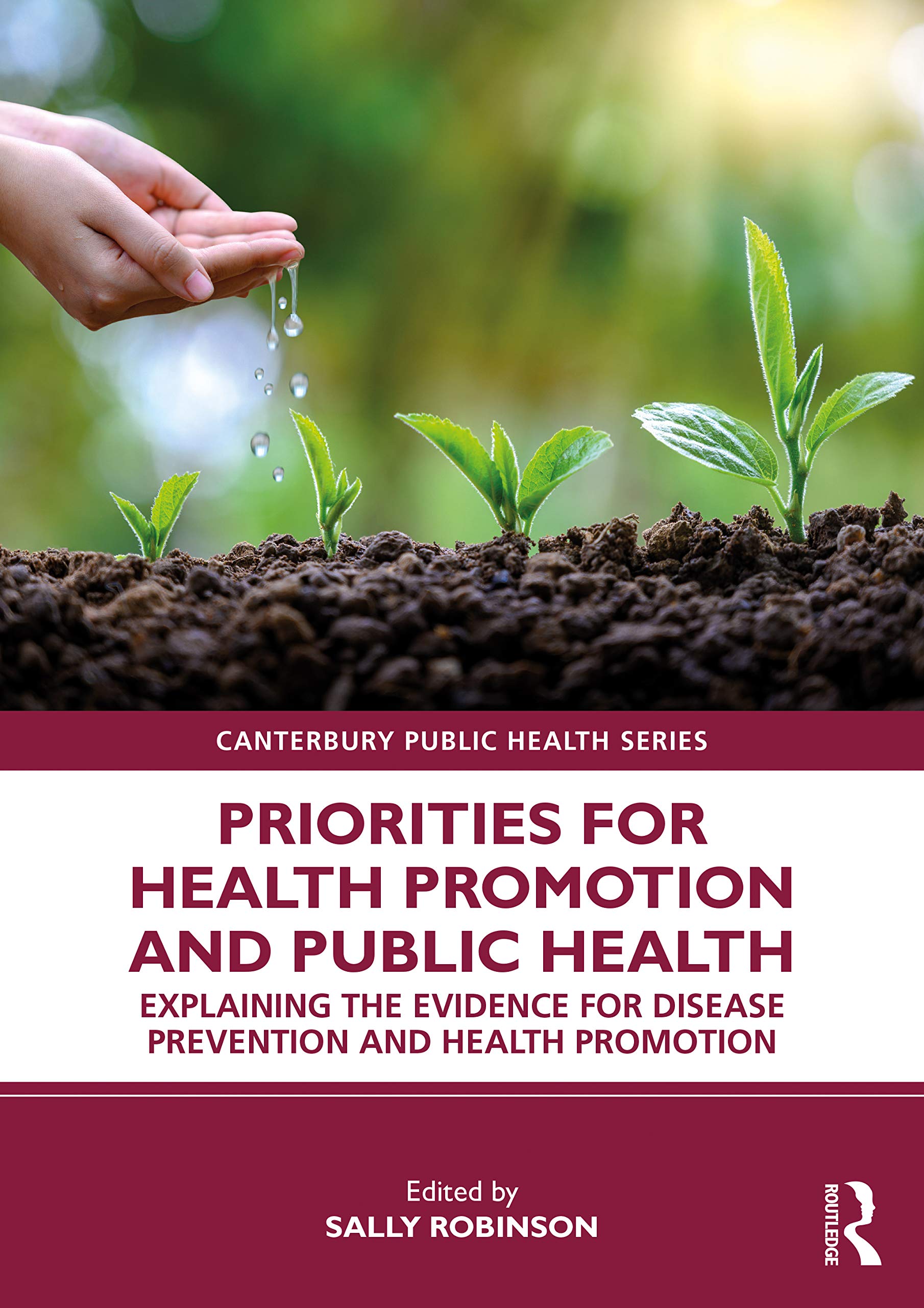 Priorities for Health Promotion and Public Health: Explaining the Evidence for Disease Prevention and Health Promotion (Canterbury Public Health Series)