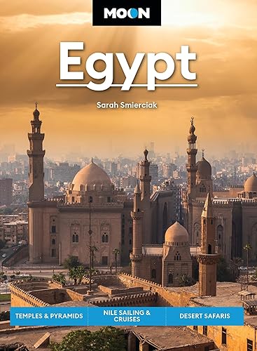 Moon Egypt: Temples &amp; Pyramids, Nile Sailing &amp; Cruises, Desert Safaris (Moon Middle East &amp; Africa Travel Guide)