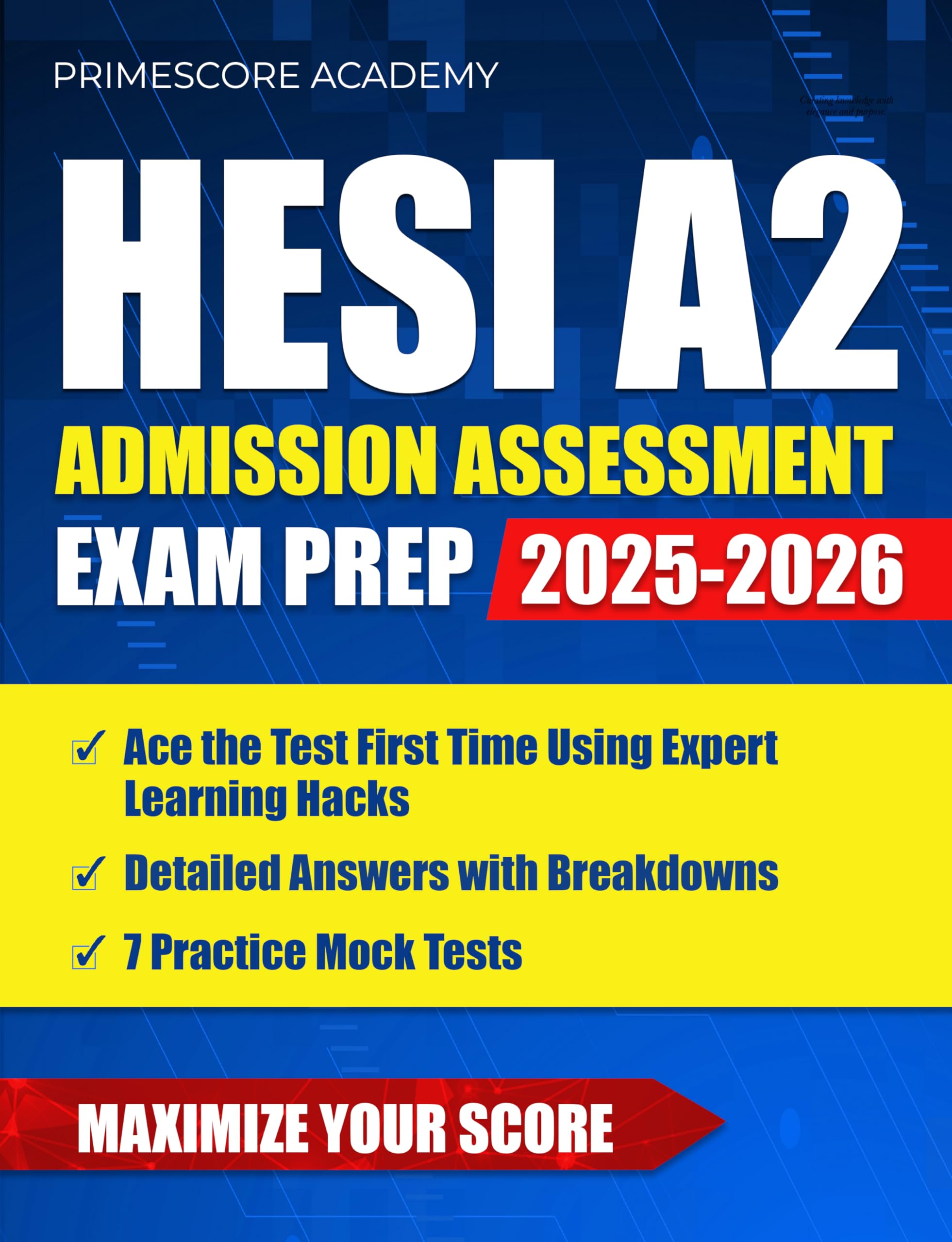 HESI A2 Admission Assessment Exam Prep: Ace the HESI A2 First Time Using Expert Learning Hacks, Detailed Answers with Breakdowns & 7 Practice Mock Tests