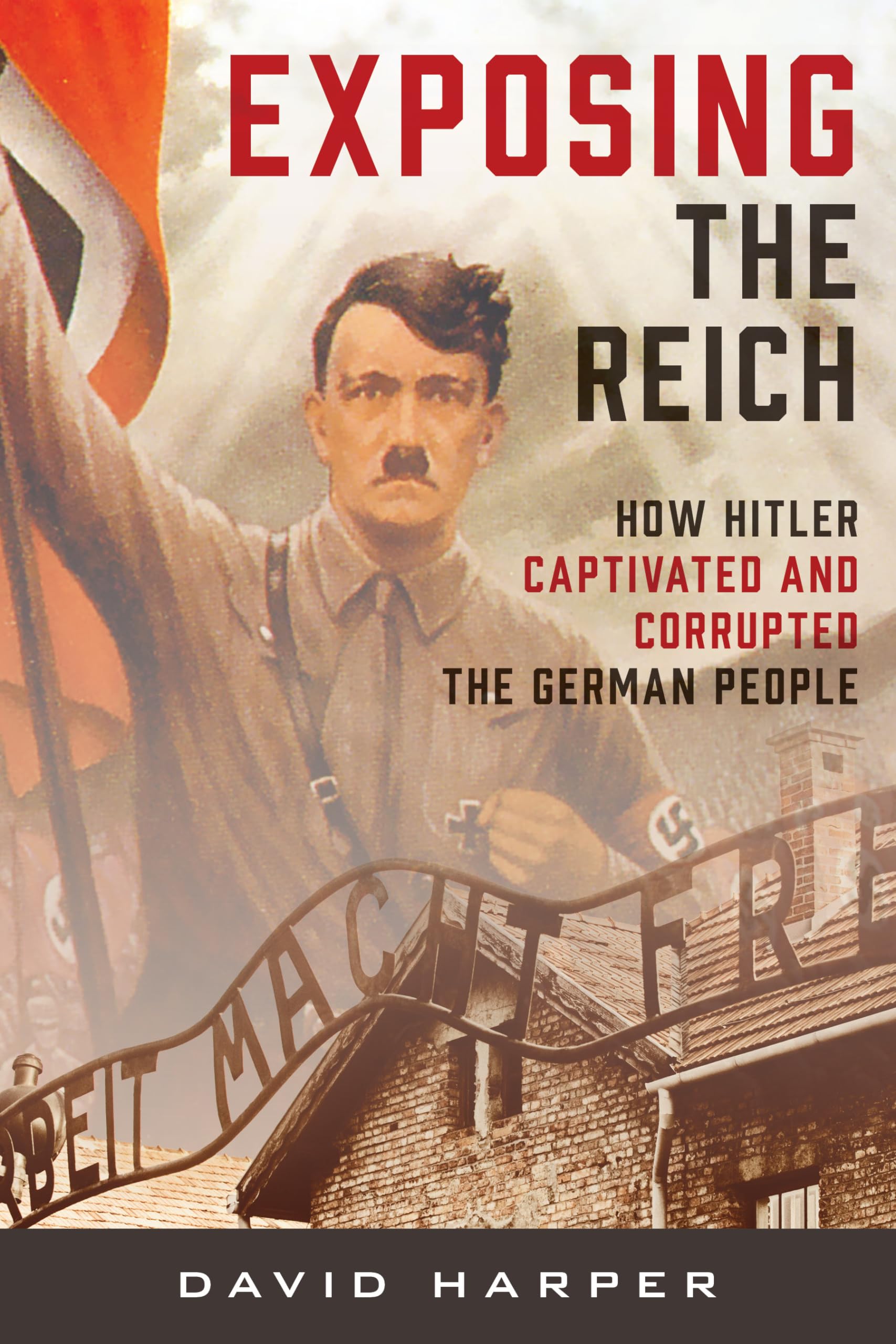 Exposing the Reich: How Hitler Captivated and Corrupted the German