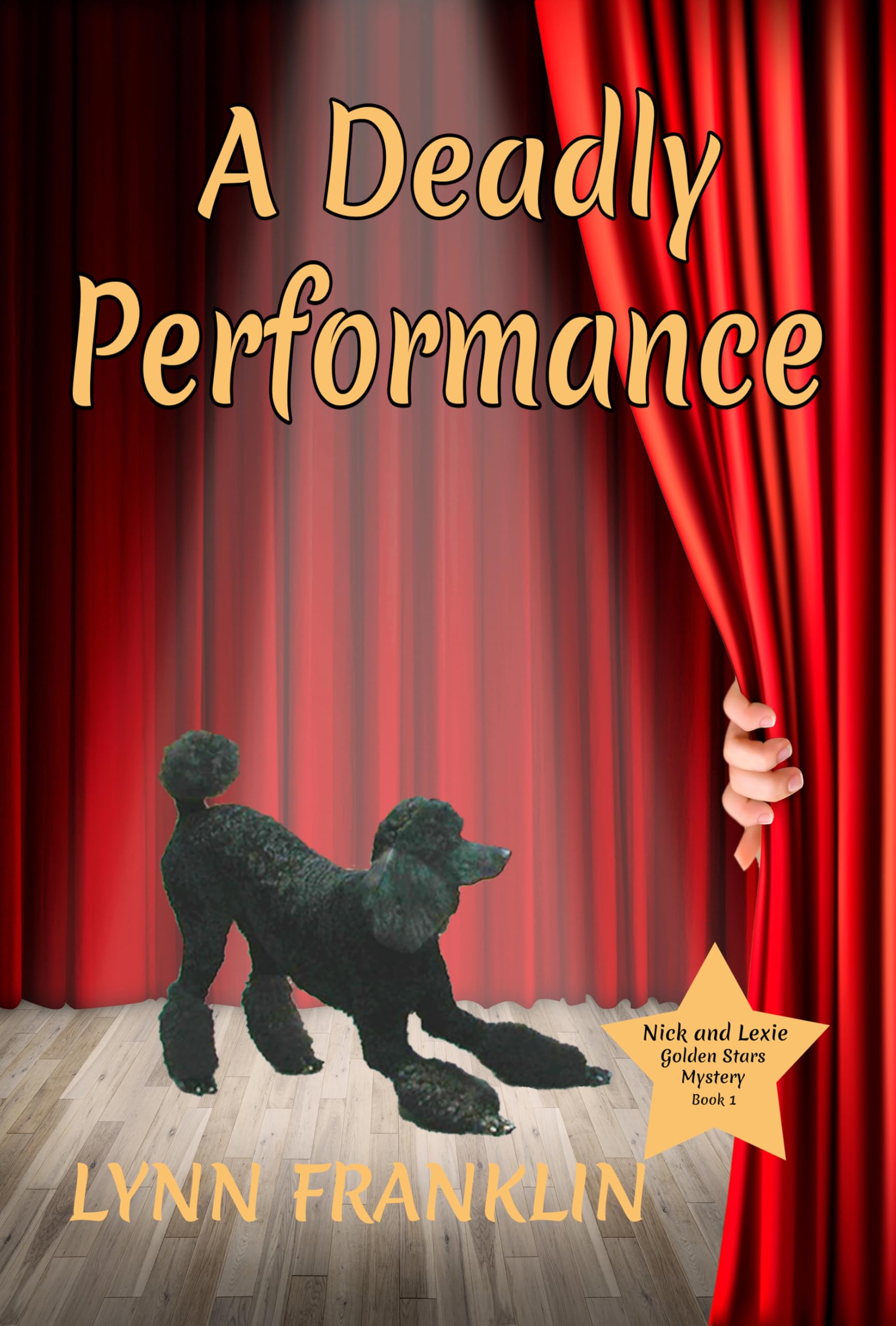 A Deadly Performance: Nick and Lexie Golden Stars Cozy Mystery Series (Nick and Lexie Senior Sleuths and Dancing Dog Cozy Mystery Series Book 1)