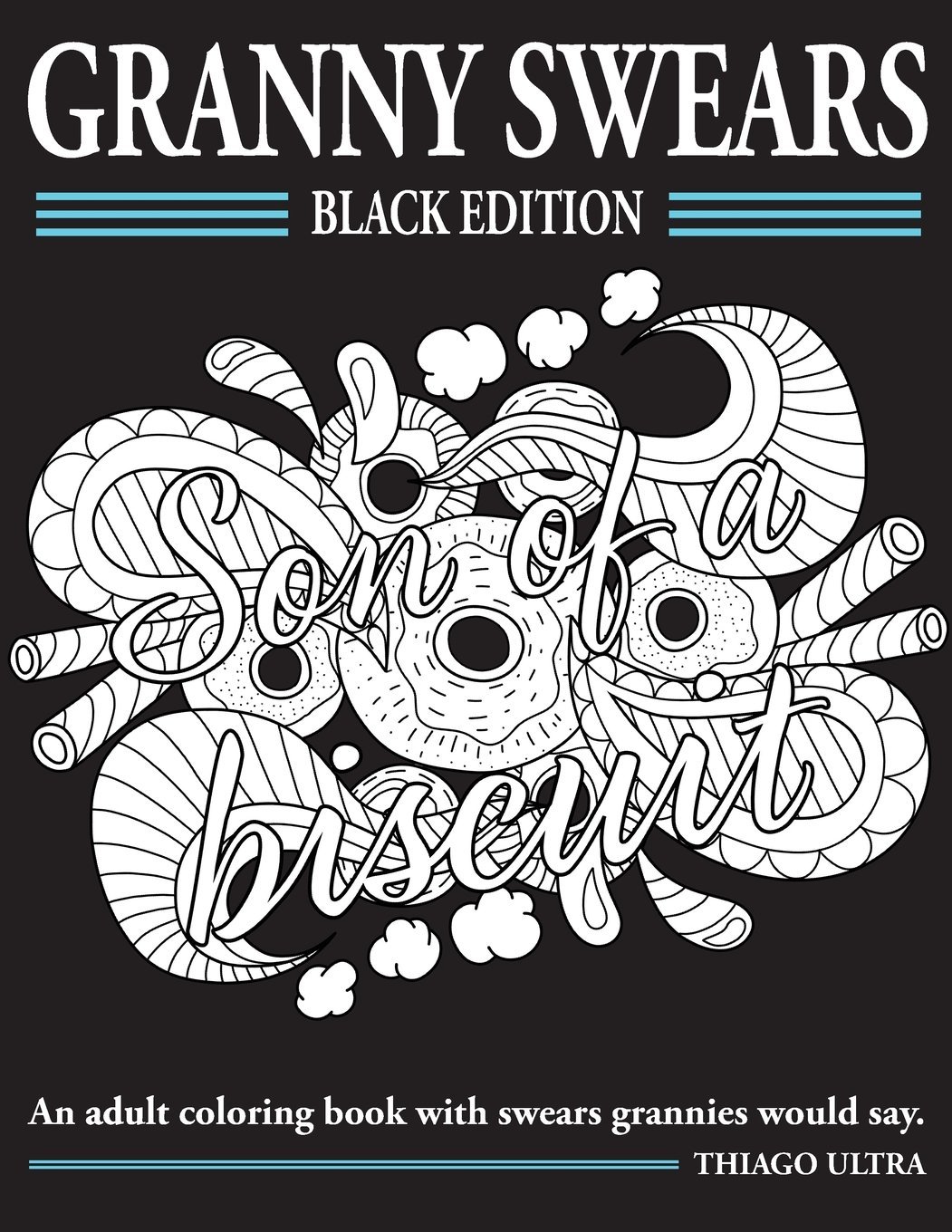 Granny Swears - Black Edition: An Adult Coloring Books With Swears Grannies Would Say : Swear Word Coloring Book