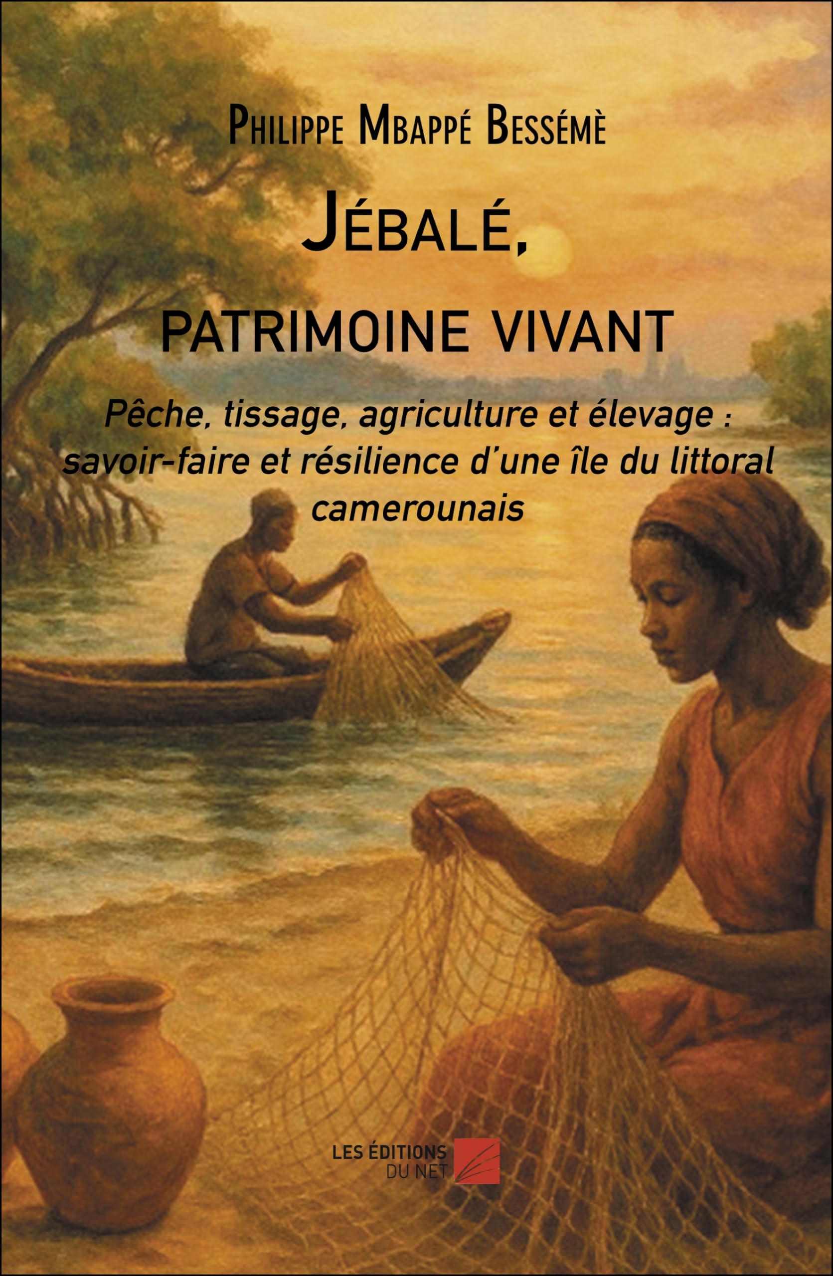 Jébalé, patrimoine vivant: Pêche, tissage, agriculture et élevage: savoir-faire et résilience d’une île du littoral camerounais