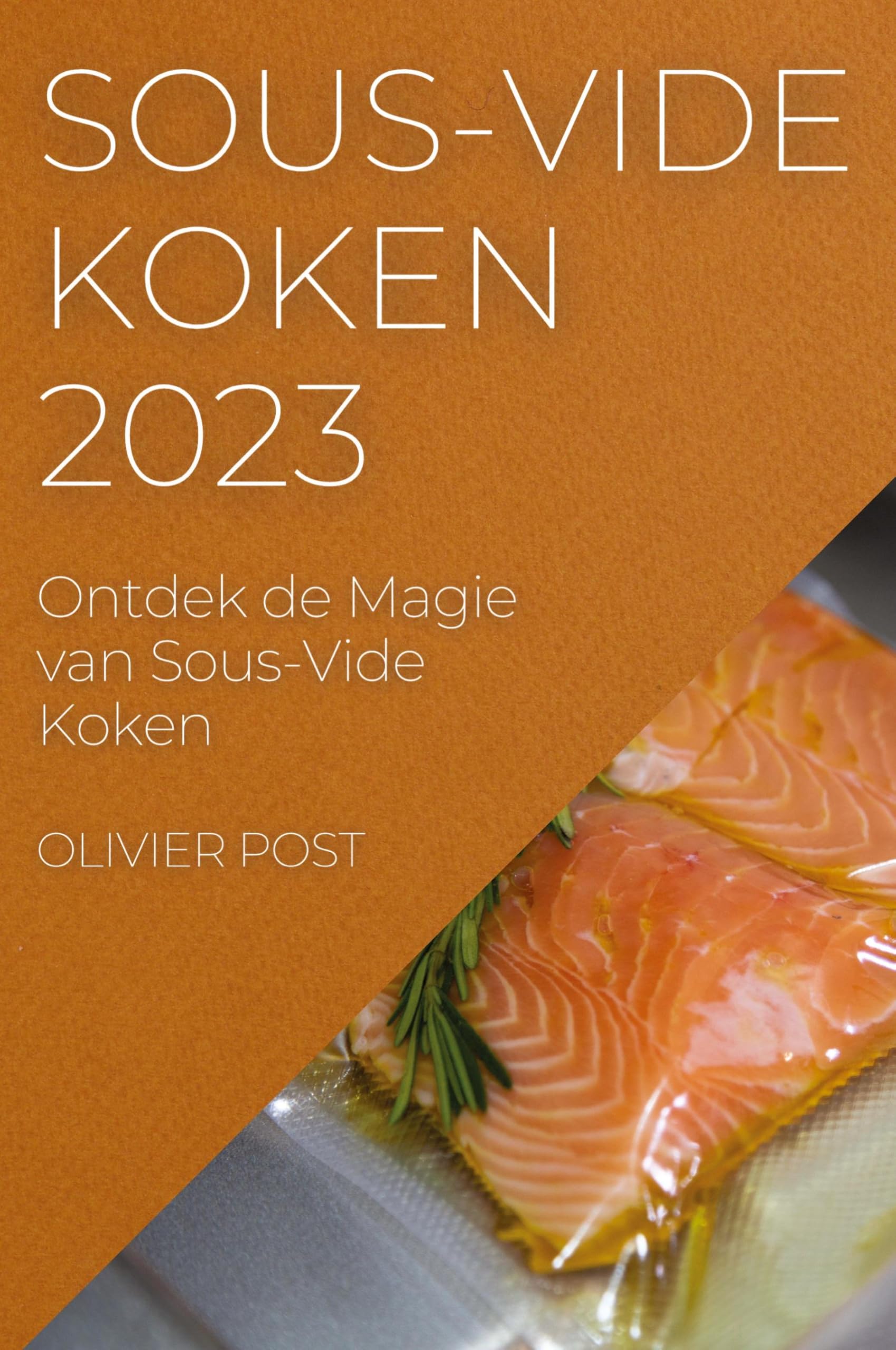 Sous-Vide Koken 2023: Ontdek de Magie van Sous-Vide Koken