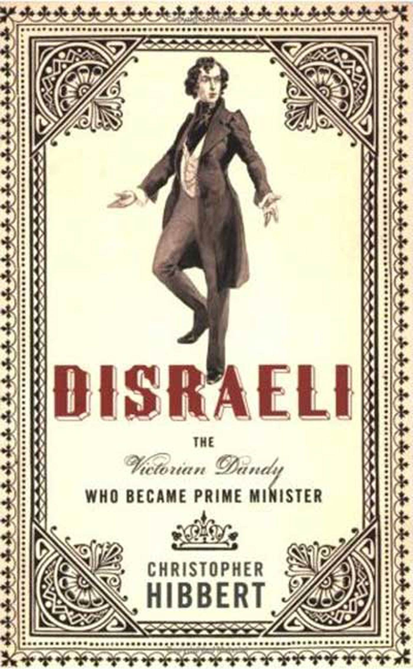 DISRAELI: The Victorian Dandy Who Became Prime Minister