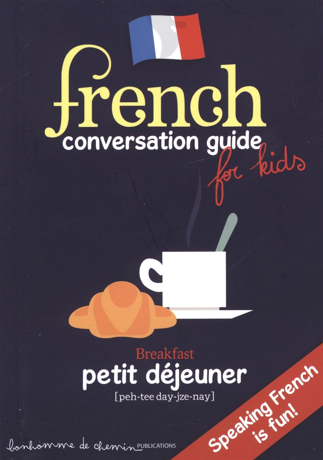 French conversation guide for kids - speaking French is fun !      Paperback – December 23, 2014