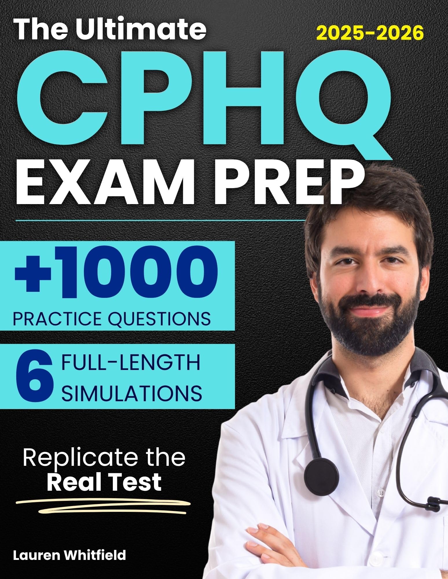 The Ultimate CPHQ Exam Prep: 1000+ Practice Questions & 6 Full-Length Simulations That Replicate the Real Test, Build NAHQ Mastery, and Unlock Career-Boosting Healthcare Quality Certification